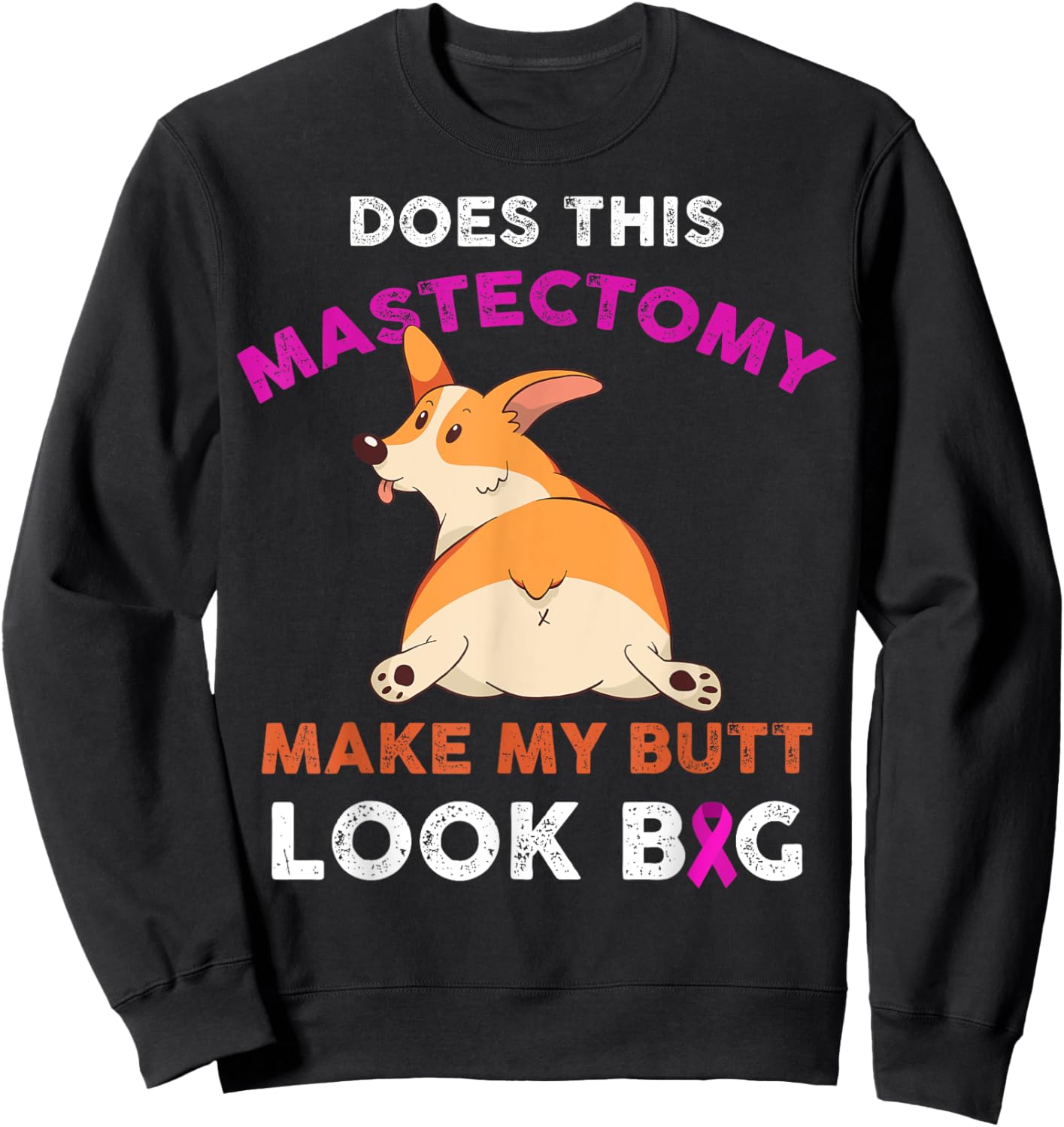 Does This Mastectomy Make My Butt Look Big Breast Cancer Sweatshirt - Sweatshirt | Black