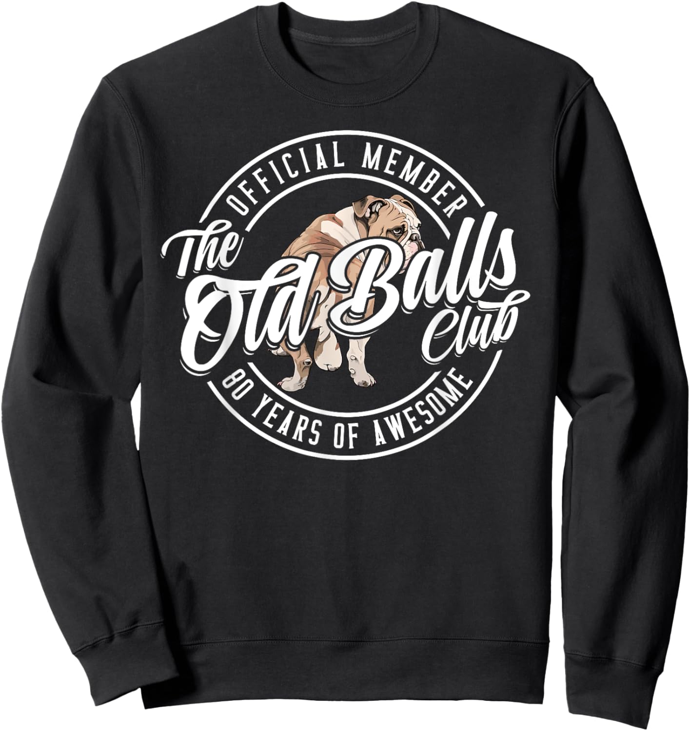 Old Balls Club 80 Years of Awesome Funny 80th Birthday Gag Sweatshirt - Sweatshirt | Black