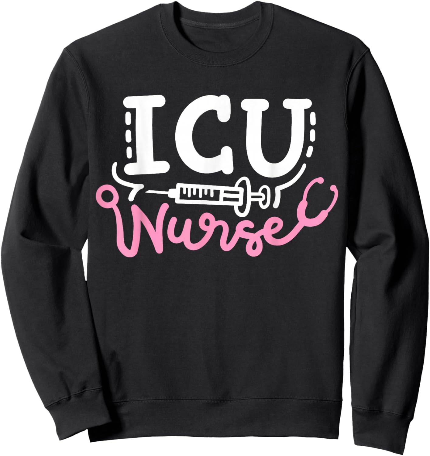 Intensive Care Unit Nurse ICU Nurse Sweatshirt - Sweatshirt | Black