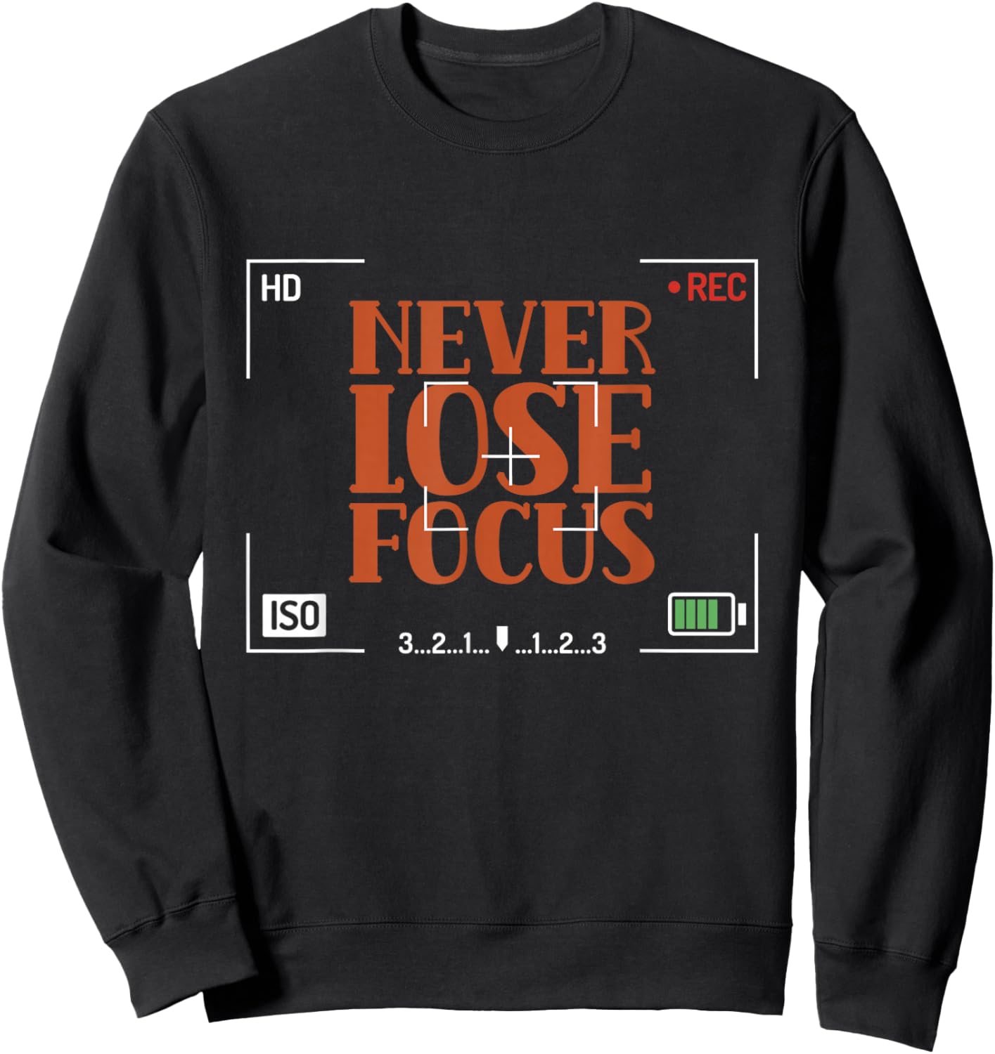 Never Lose Focus Photography Camera Photographer Job Sweatshirt - Sweatshirt | Black