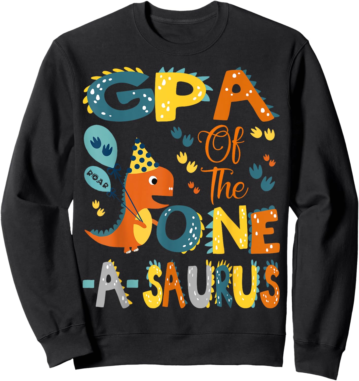 GPA Of The One-A-Saurus 1St Birthday Dinosaur Party Sweatshirt - Sweatshirt | Black