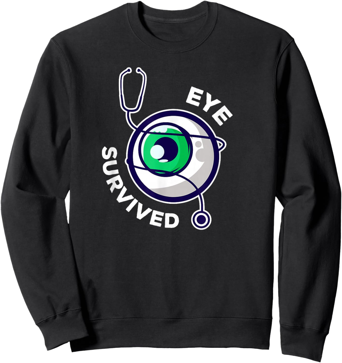 Post Eye Surgery Recovery Cataract Removal Eye Survived Sweatshirt - Sweatshirt | Black