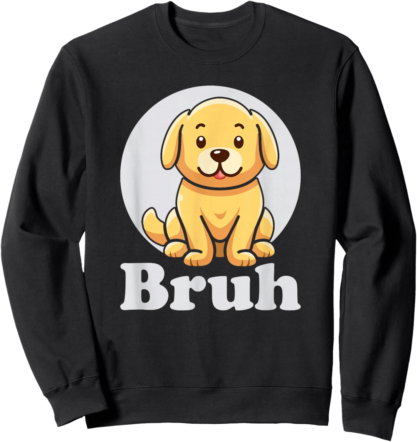 SOMMAS DOGS Puppy Says 'bruh' Adorable Dog Funny Humor Fashion Sweatshirt - Sweatshirt | Black