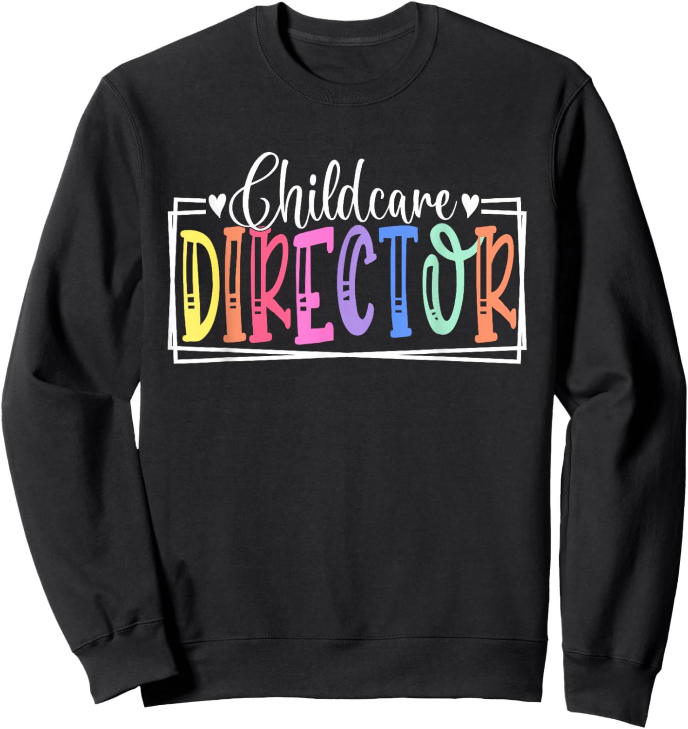 Childcare Director Appreciation Apparel Co. Childcare Director Daycare Provider Appreciation - -Adult, Regular Fit, , Short Sleeve, Black, Small Sweatshirt - Sweatshirt | Black