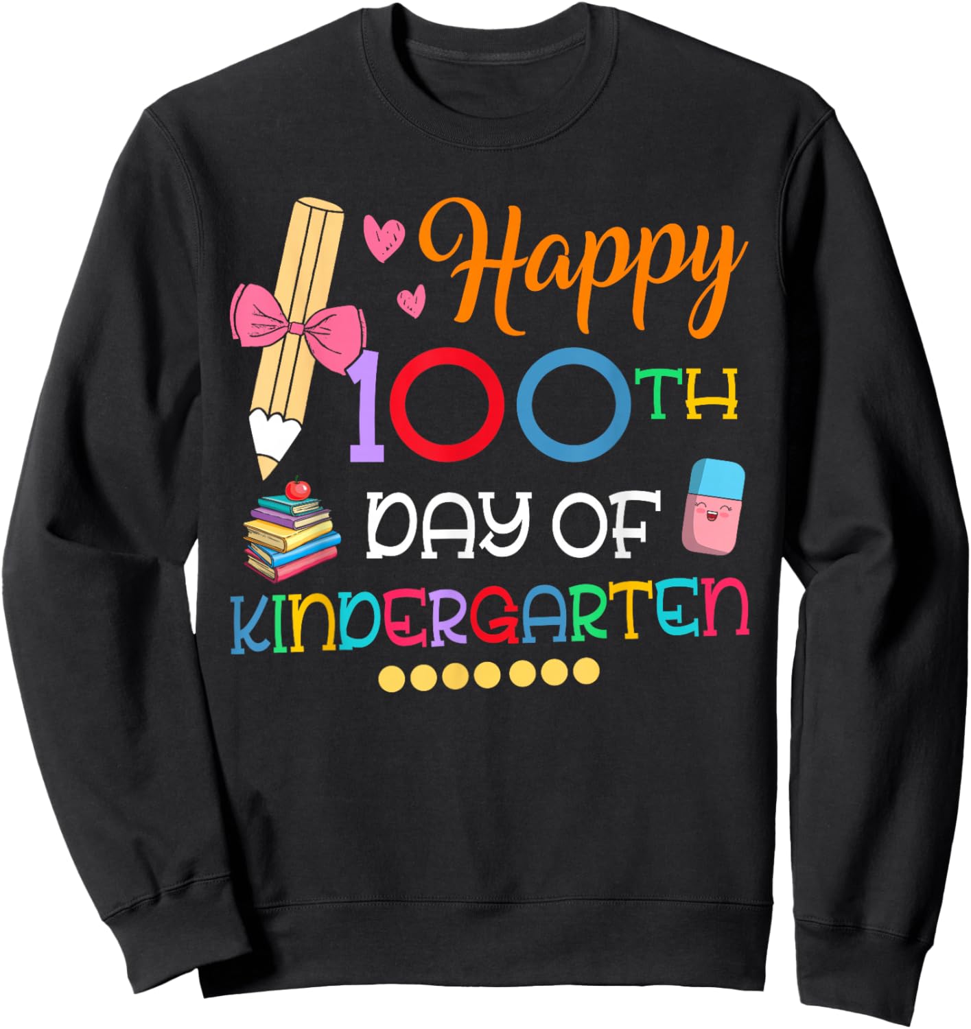 100 Days Of Kindergarten Happy 100th Day Of School Teachers Sweatshirt - Sweatshirt | Black
