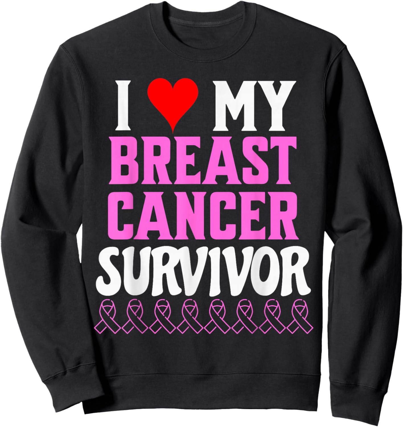 I Love My Breast Cancer Survivor Awareness And Support Sweatshirt - Sweatshirt | Black