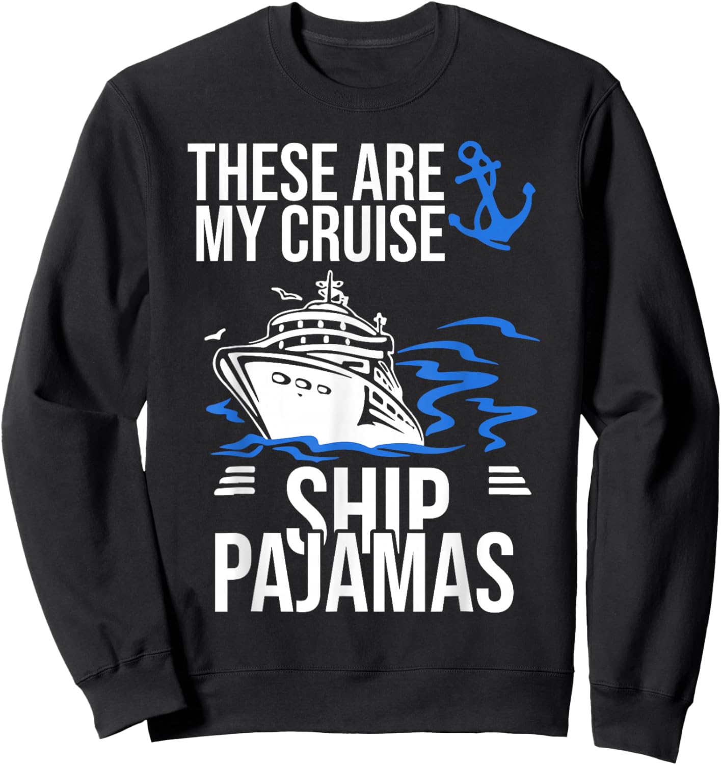 These Are My Cruise Ship Pajamas Trip Vacation Cruising Boat Sweatshirt - Sweatshirt | Black