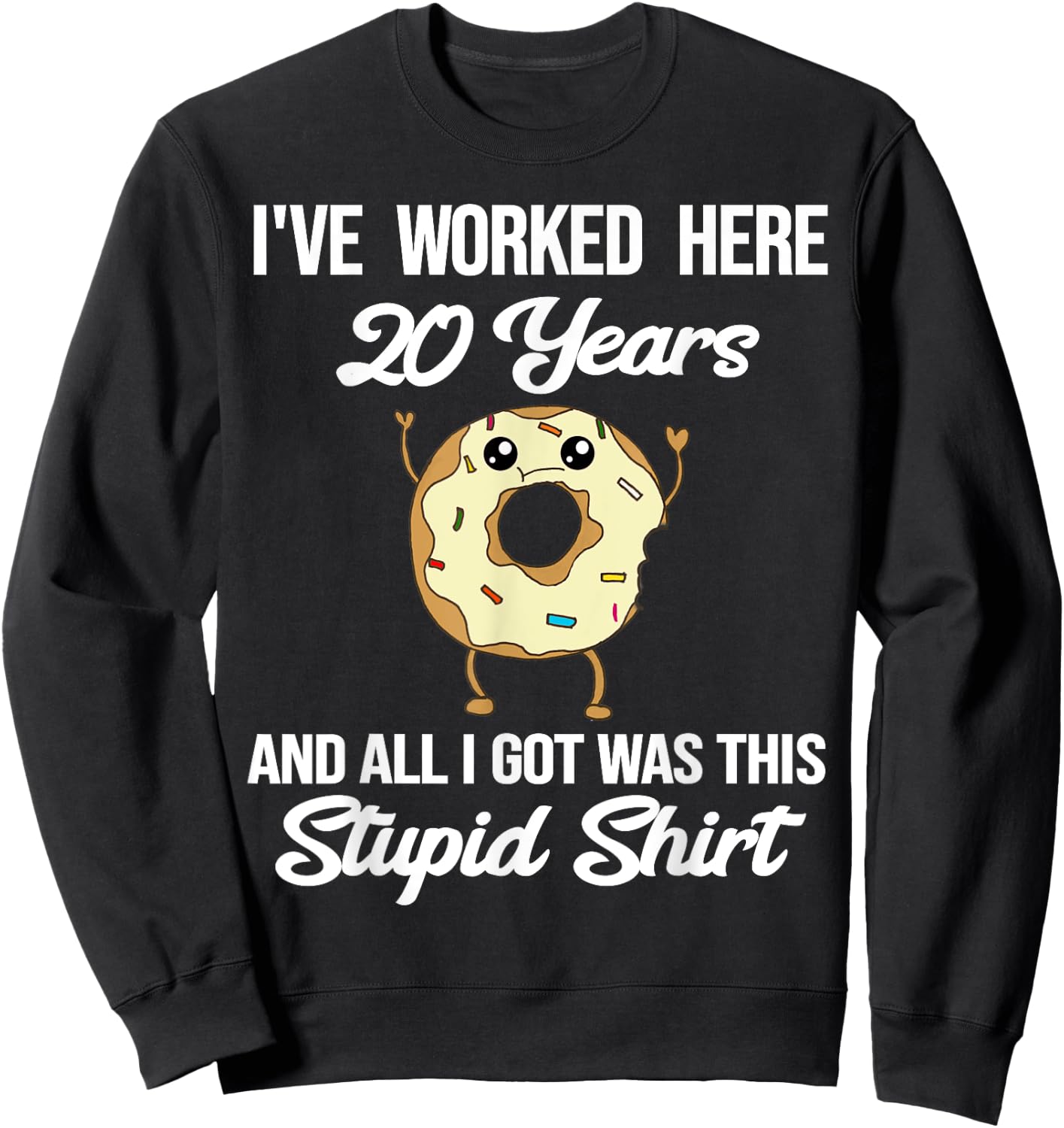 Funny 20 Year Work Anniversary Appreciation Saying Joke 20th Sweatshirt - Sweatshirt | Black