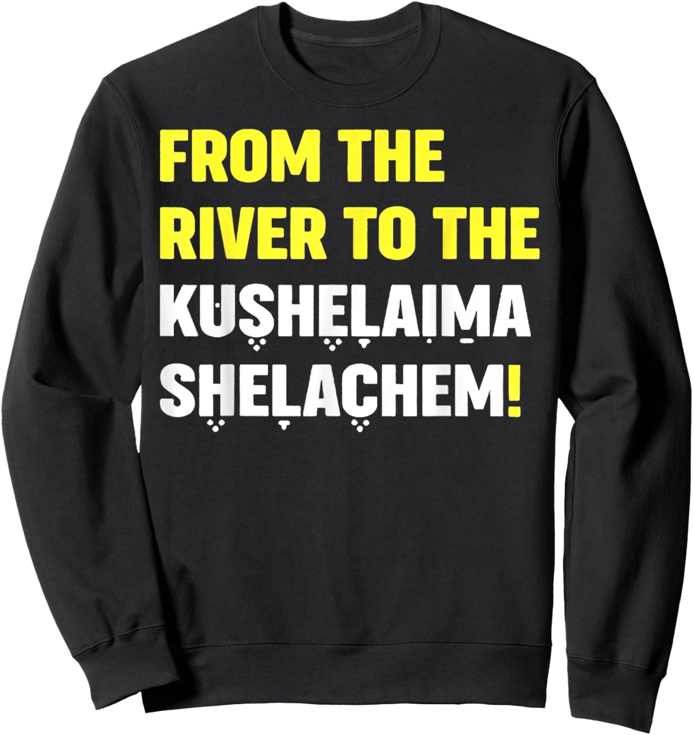 From The River To The Kushelaima Shelachem Sweatshirt - Sweatshirt | Black
