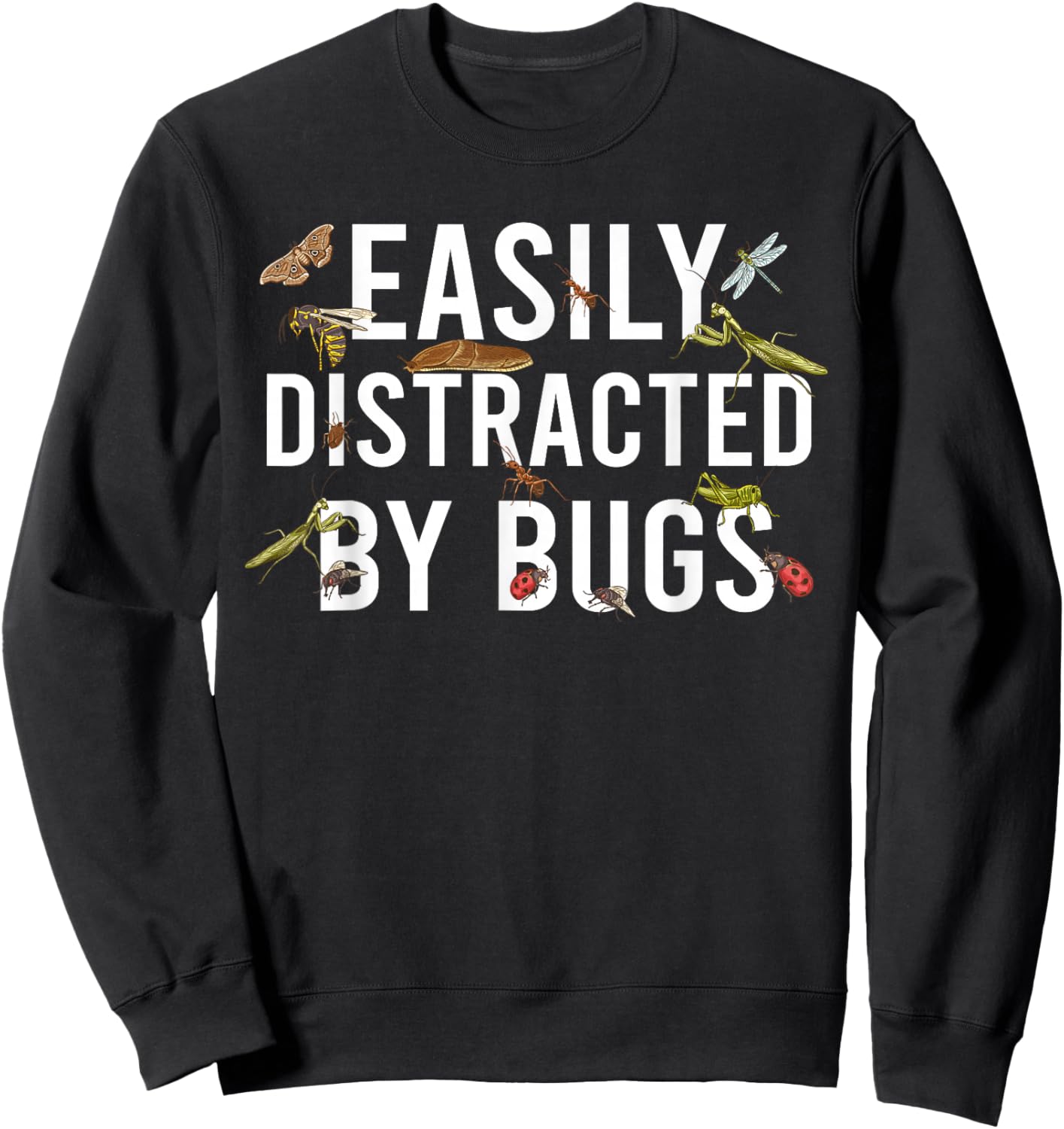 Easily Distracted By Bugs Entomologist Insect Collector Bug Sweatshirt - Sweatshirt | Black