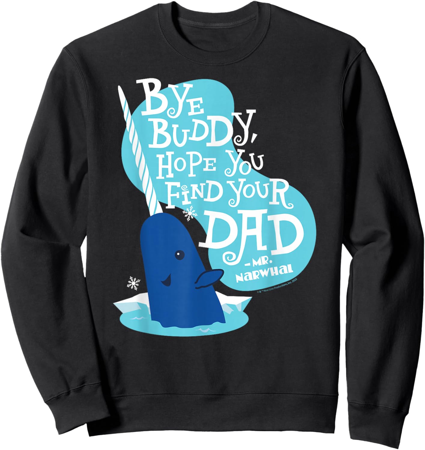 Elf - Narwhale Bye Buddy Hope You Find Your Dad Sweatshirt - Sweatshirt | Black