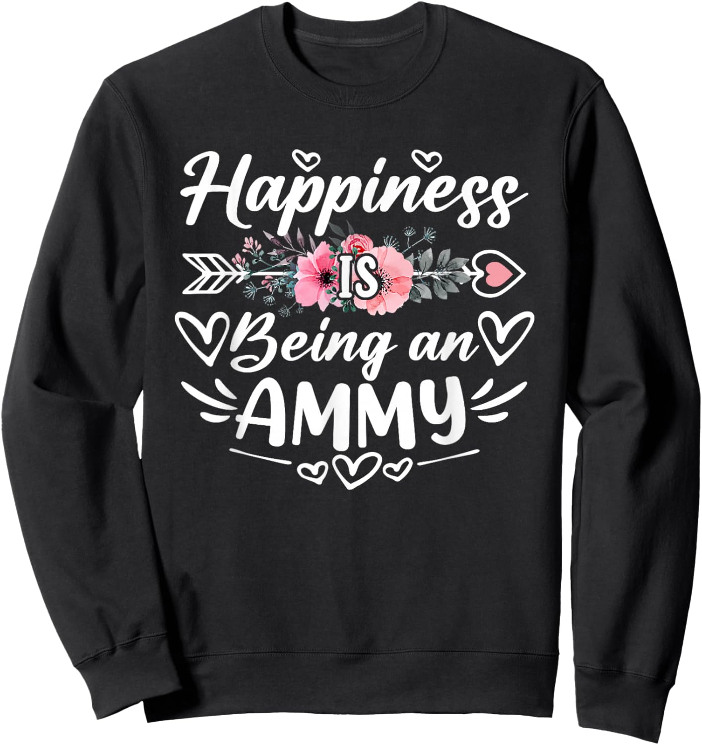 Happiness Is Being An Ammy Funny Grandma Mother's Day Sweatshirt - Sweatshirt | Black