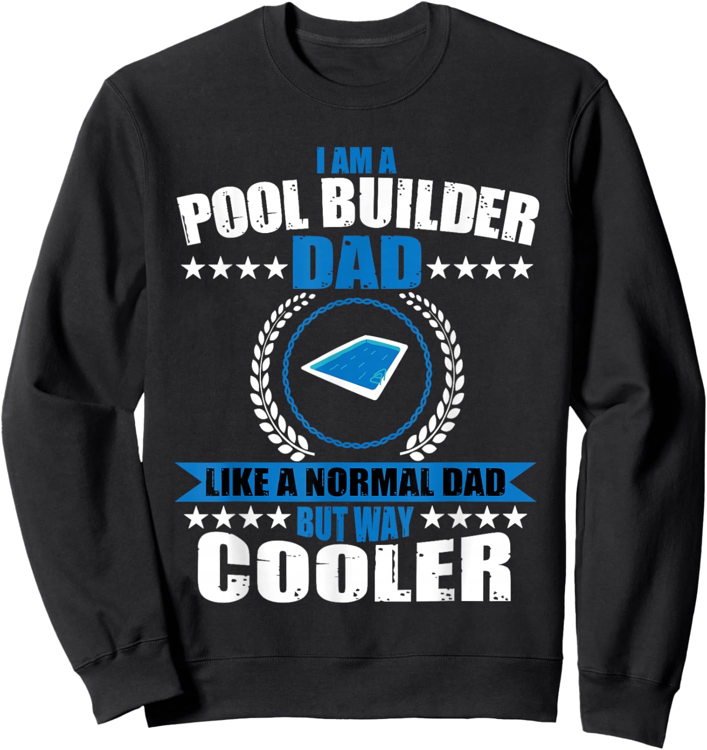 Pool Builder Dad Swimming Pool Construction Father's Day Sweatshirt - Sweatshirt | Black