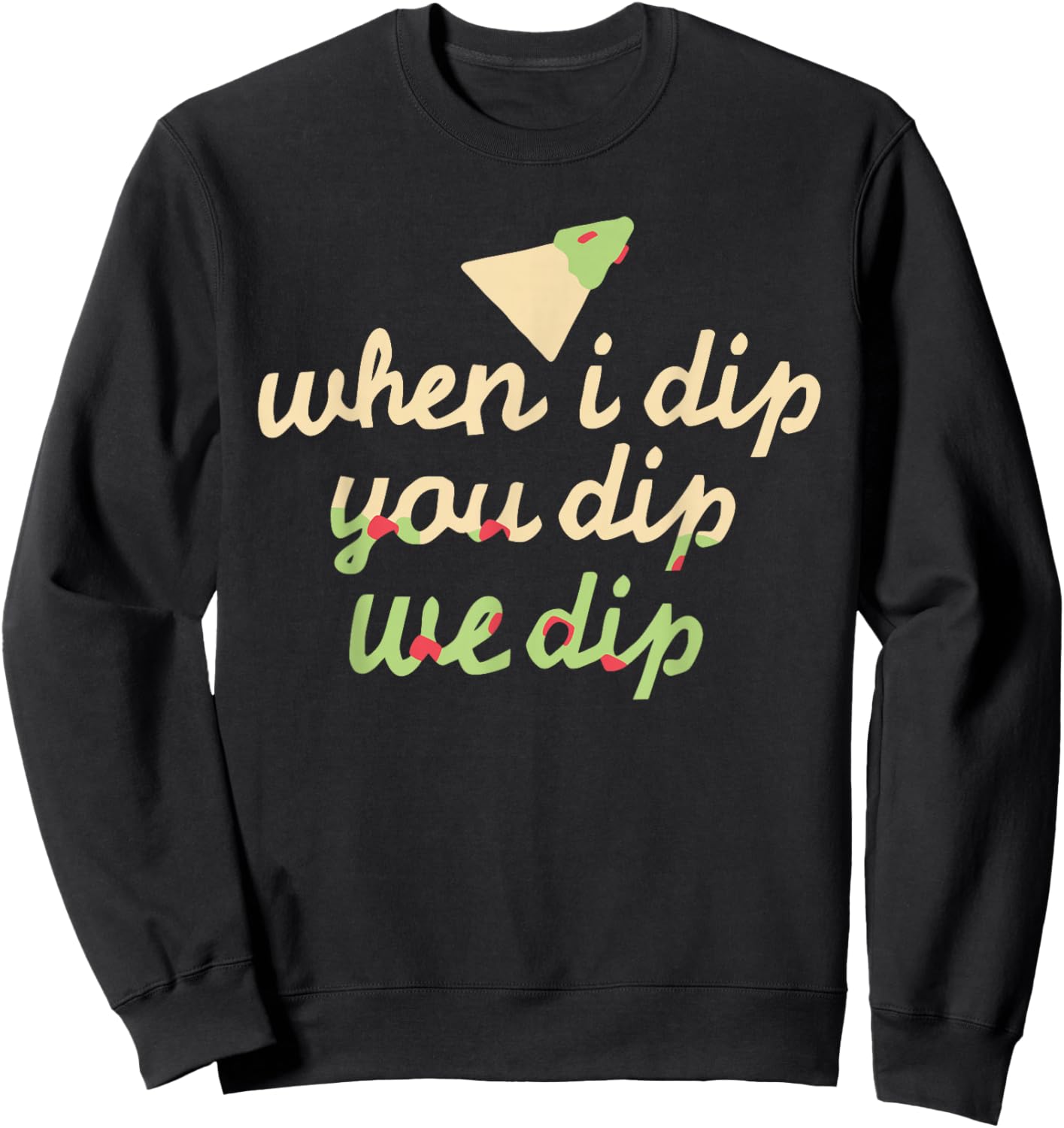 When I Dip You Dip We Dip Apparel Sweatshirt - Sweatshirt | Black