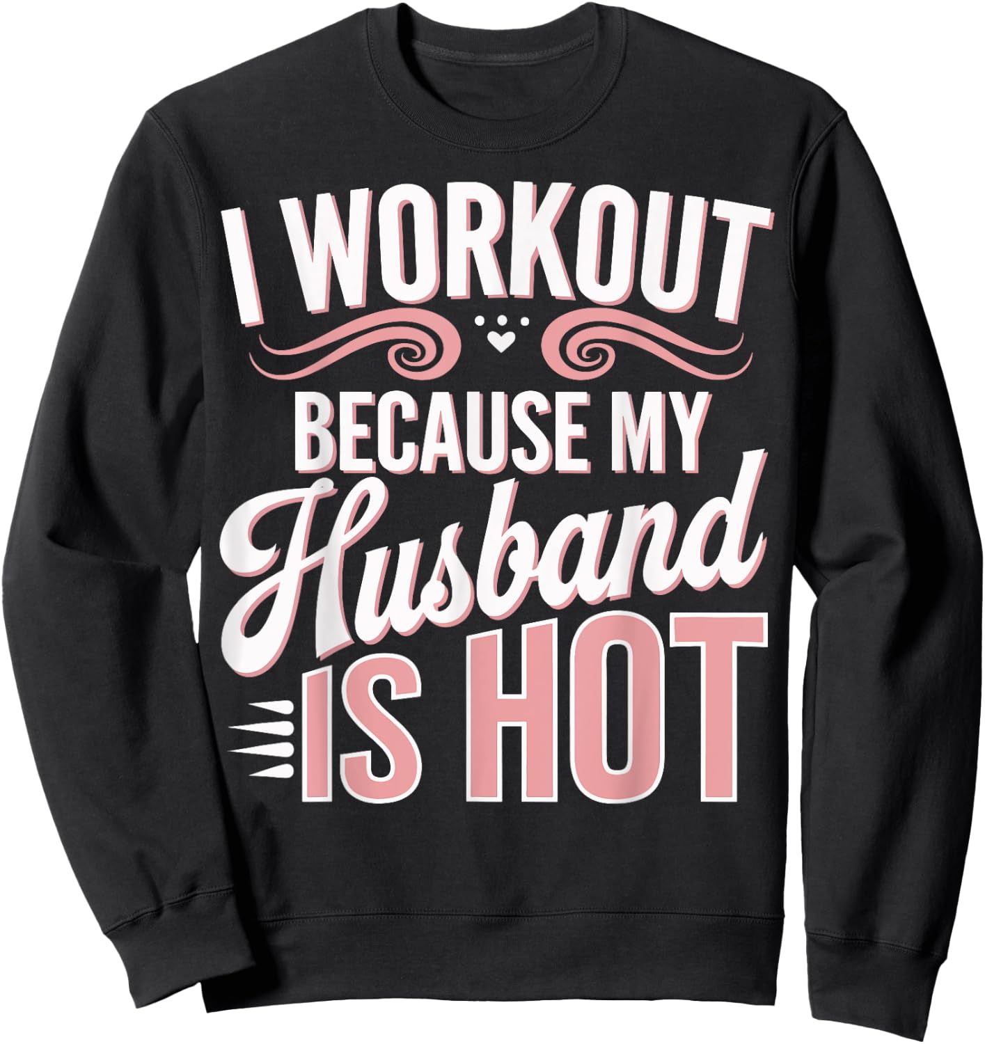 I Workout Because My Husband Is Hot Sweatshirt - Sweatshirt | Black