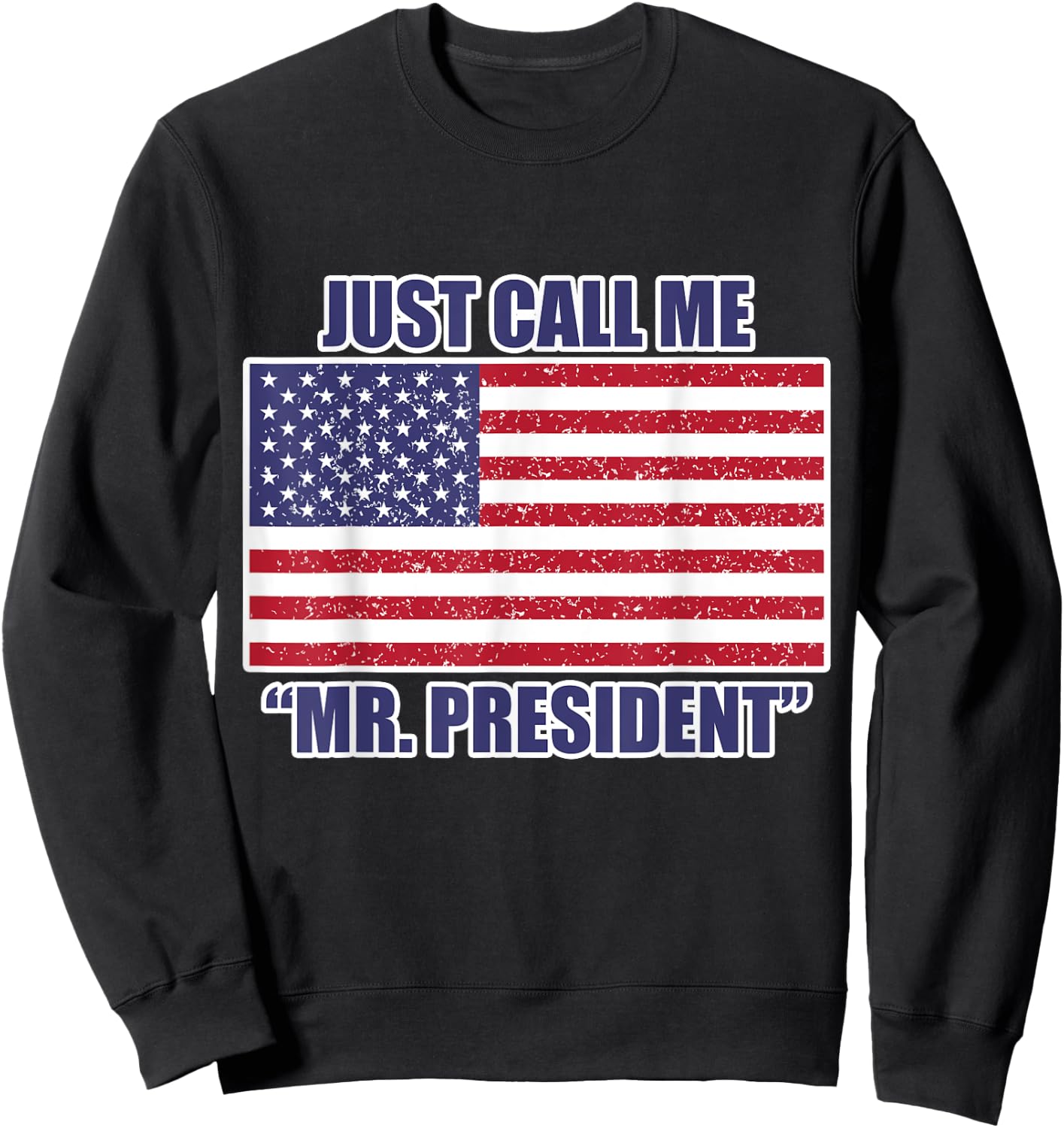 USA President Shirt - Just call me Mr. Pre Sweatshirt - Sweatshirt | Black