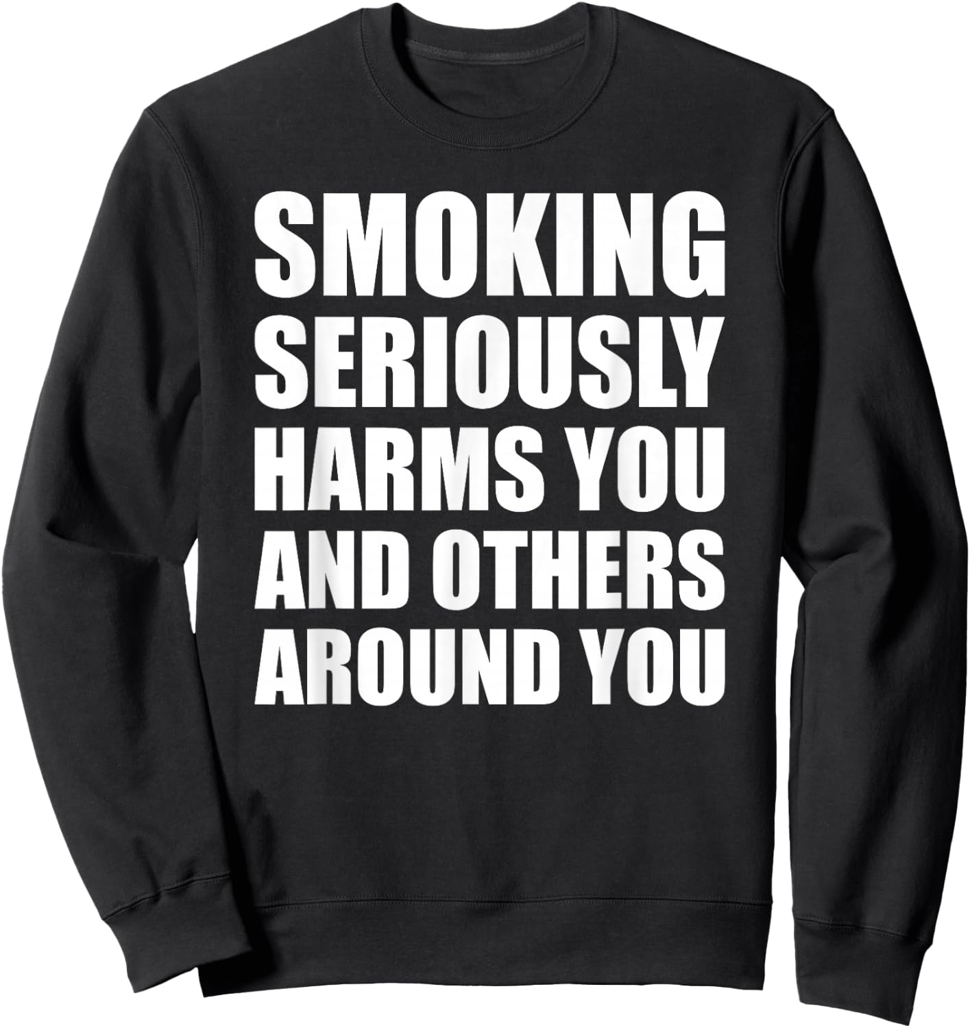 Smoking Seriously Harms You And Others Around You Warning Sweatshirt - Sweatshirt | Black