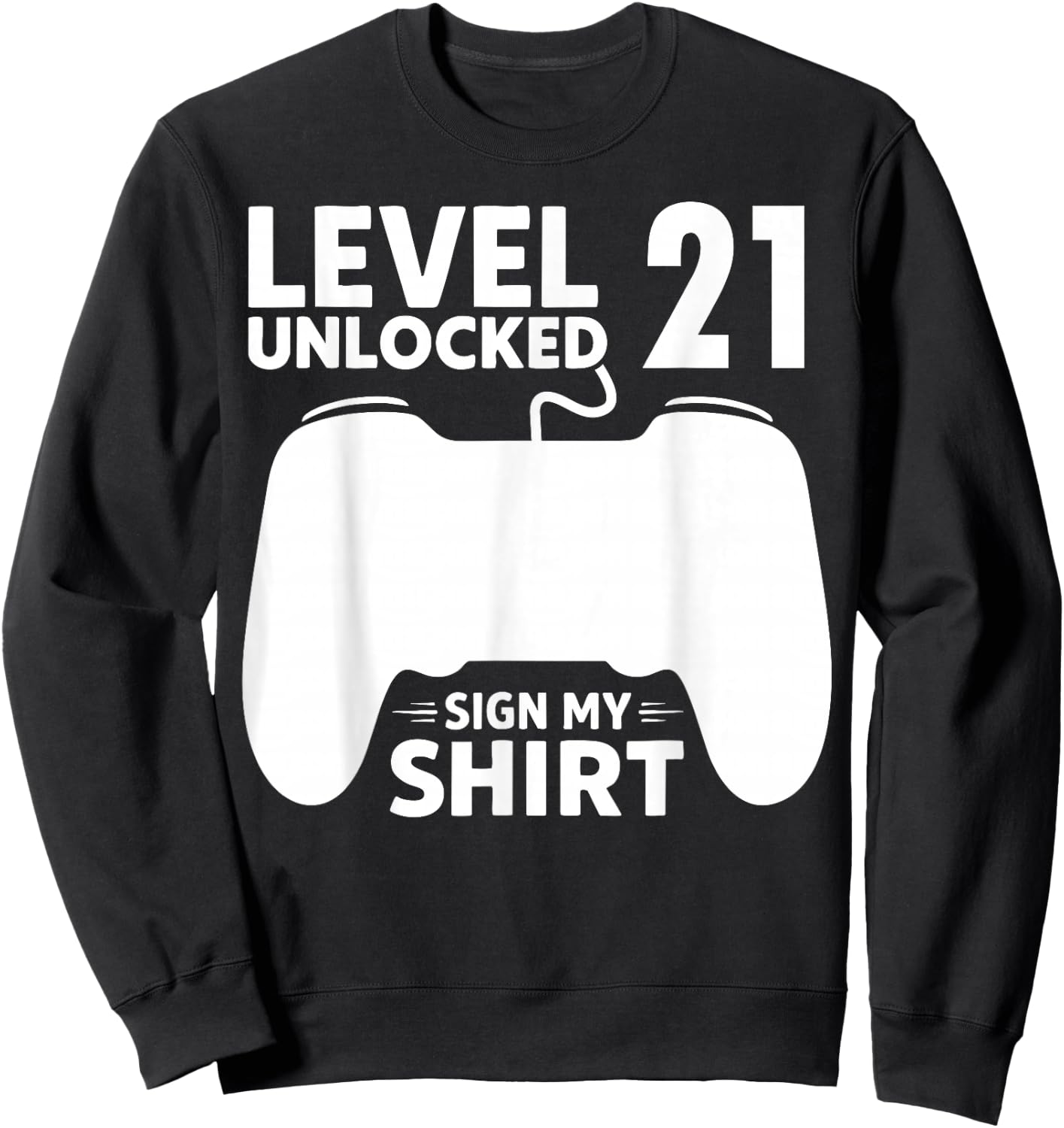 Level 21 Unlocked 21st Birthday Boy Video Game Party Sign My Sweatshirt - Sweatshirt | Black
