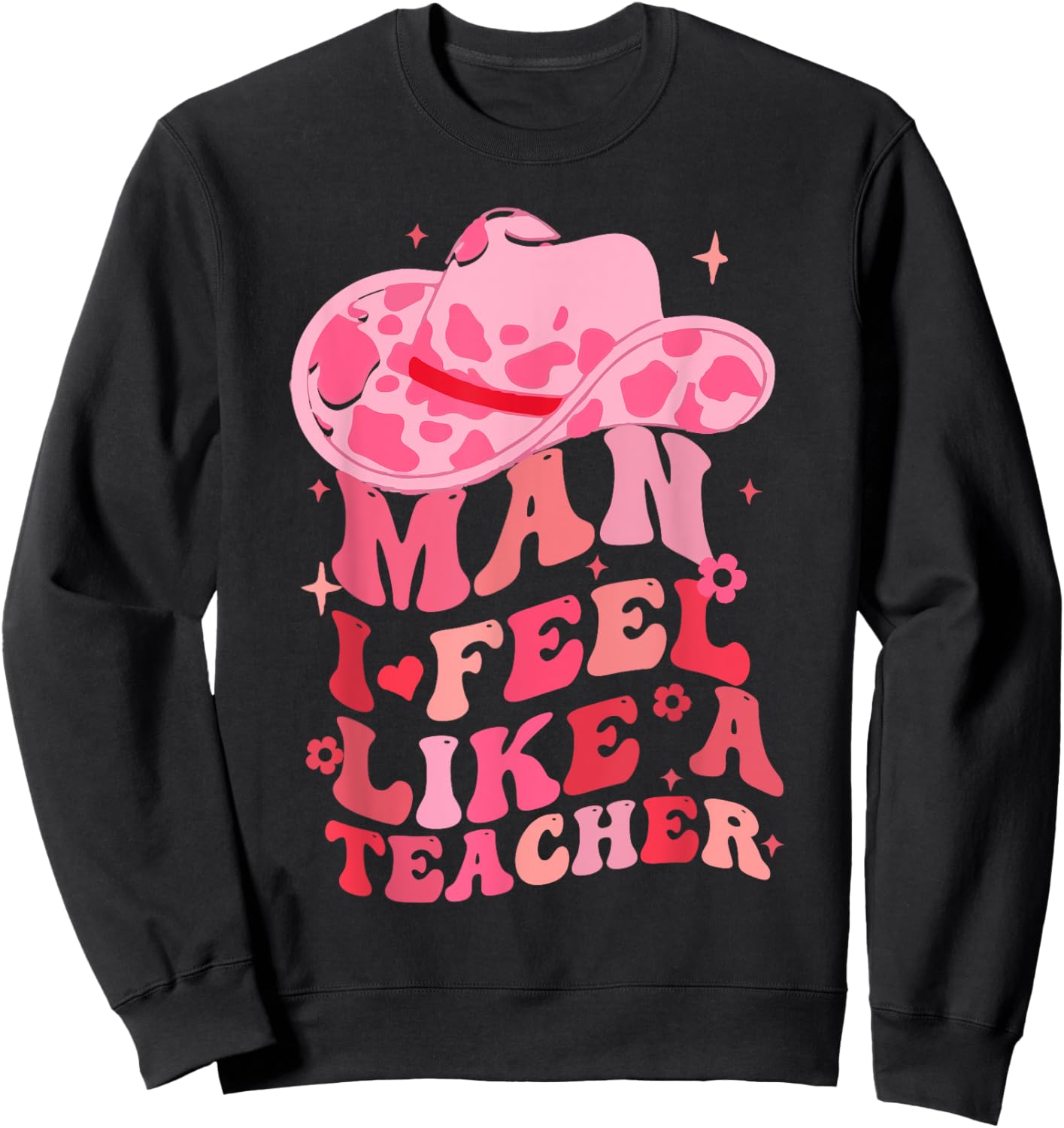 Man I Feel like a Teacher Western Teacher Men Women Retro Sweatshirt - Sweatshirt | Black