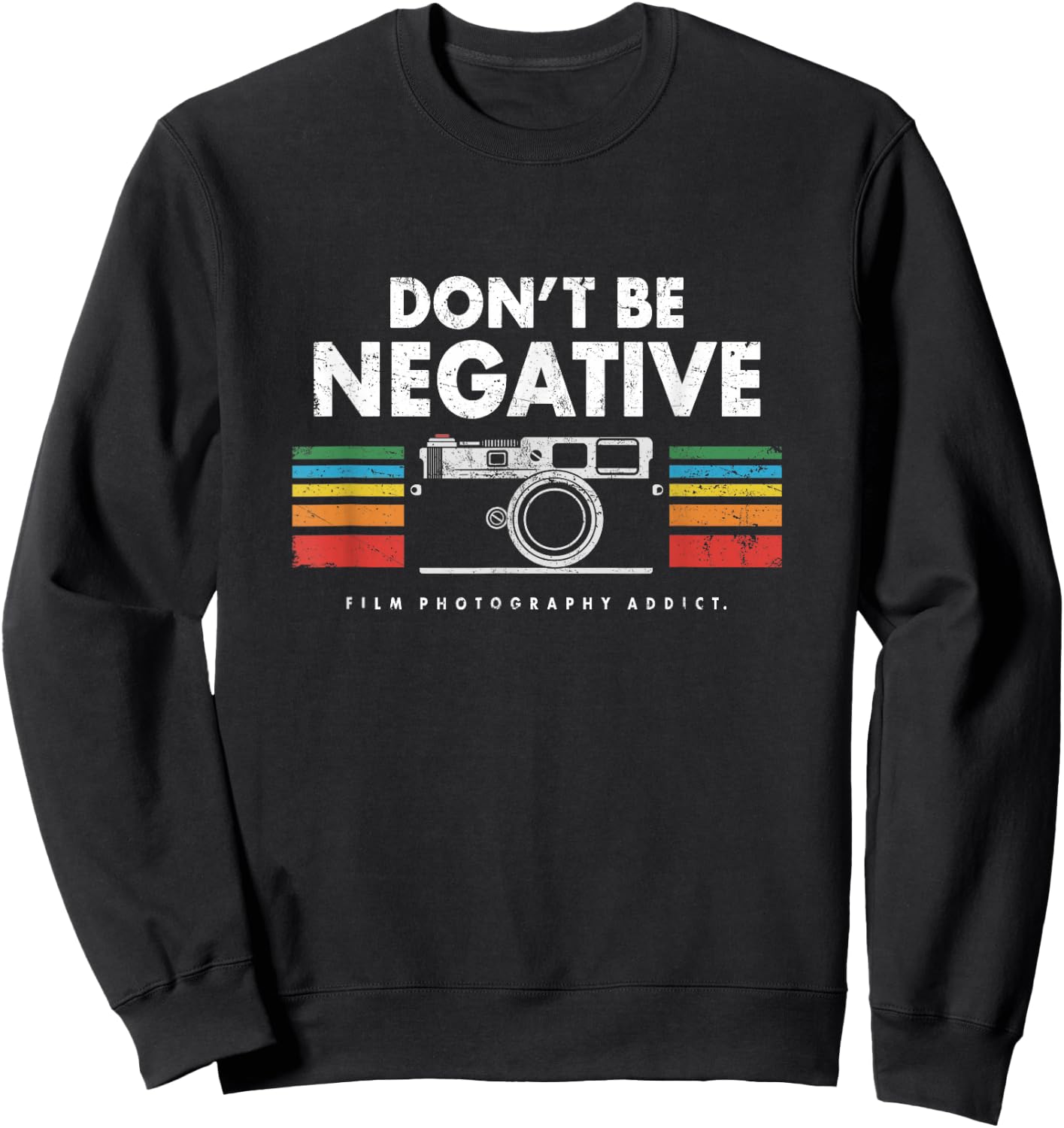 Don't Be Negative Analogue Photography Vintage Camera Retro Sweatshirt - Sweatshirt | Black