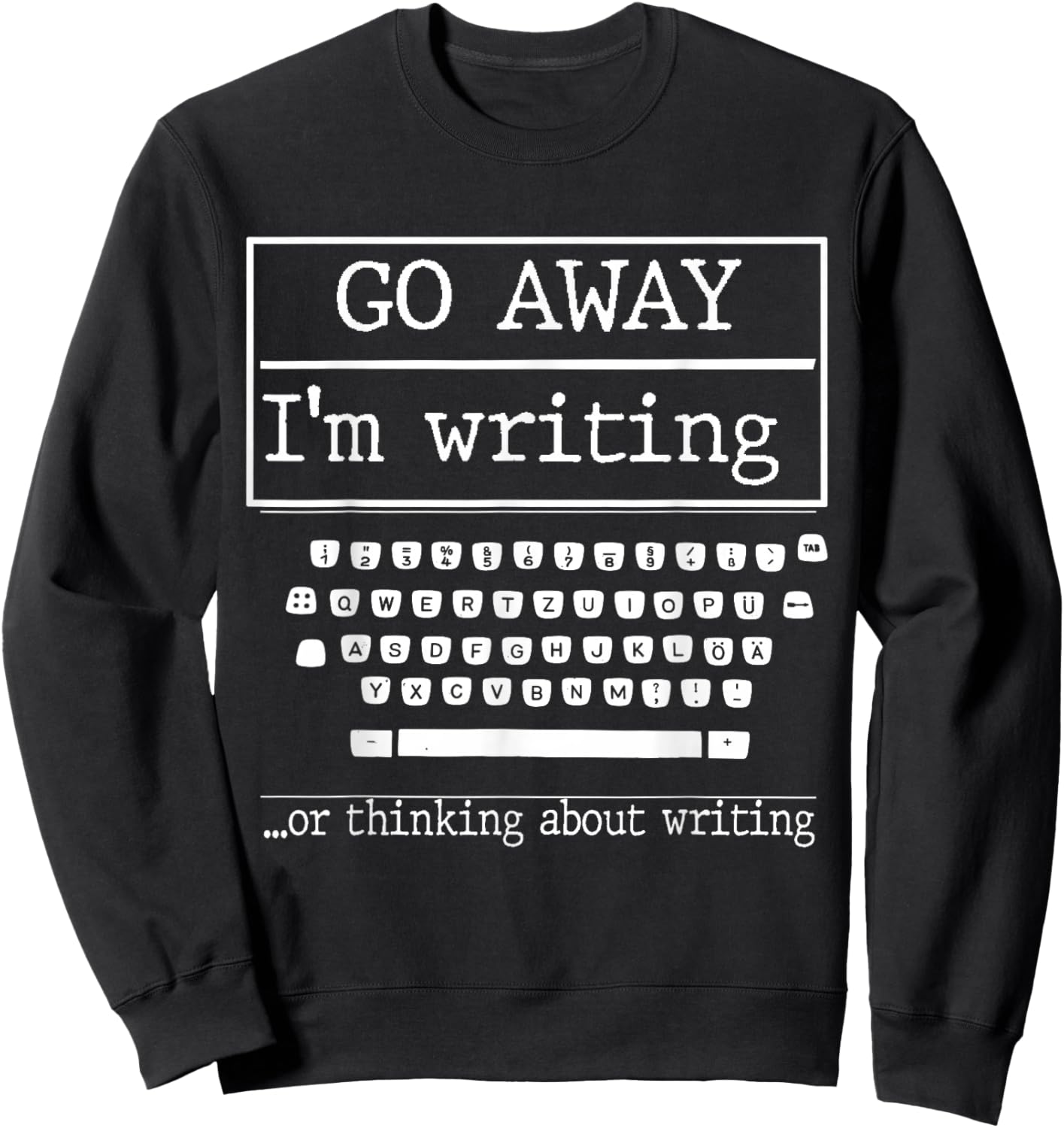 Go Away I'm Writing Gift a screenwriter or journalist Sweatshirt - Sweatshirt | Black
