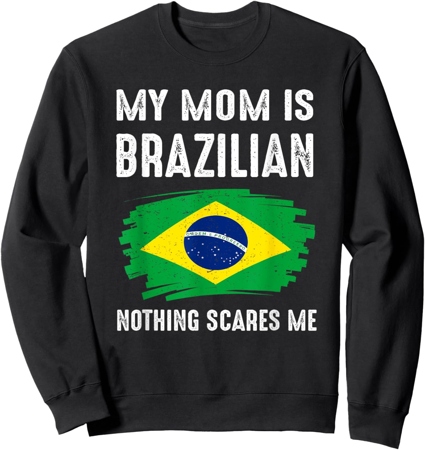 My Mom Is Brazilian Brazil Pride Flag Heritage Roots Sweatshirt - Sweatshirt | Black
