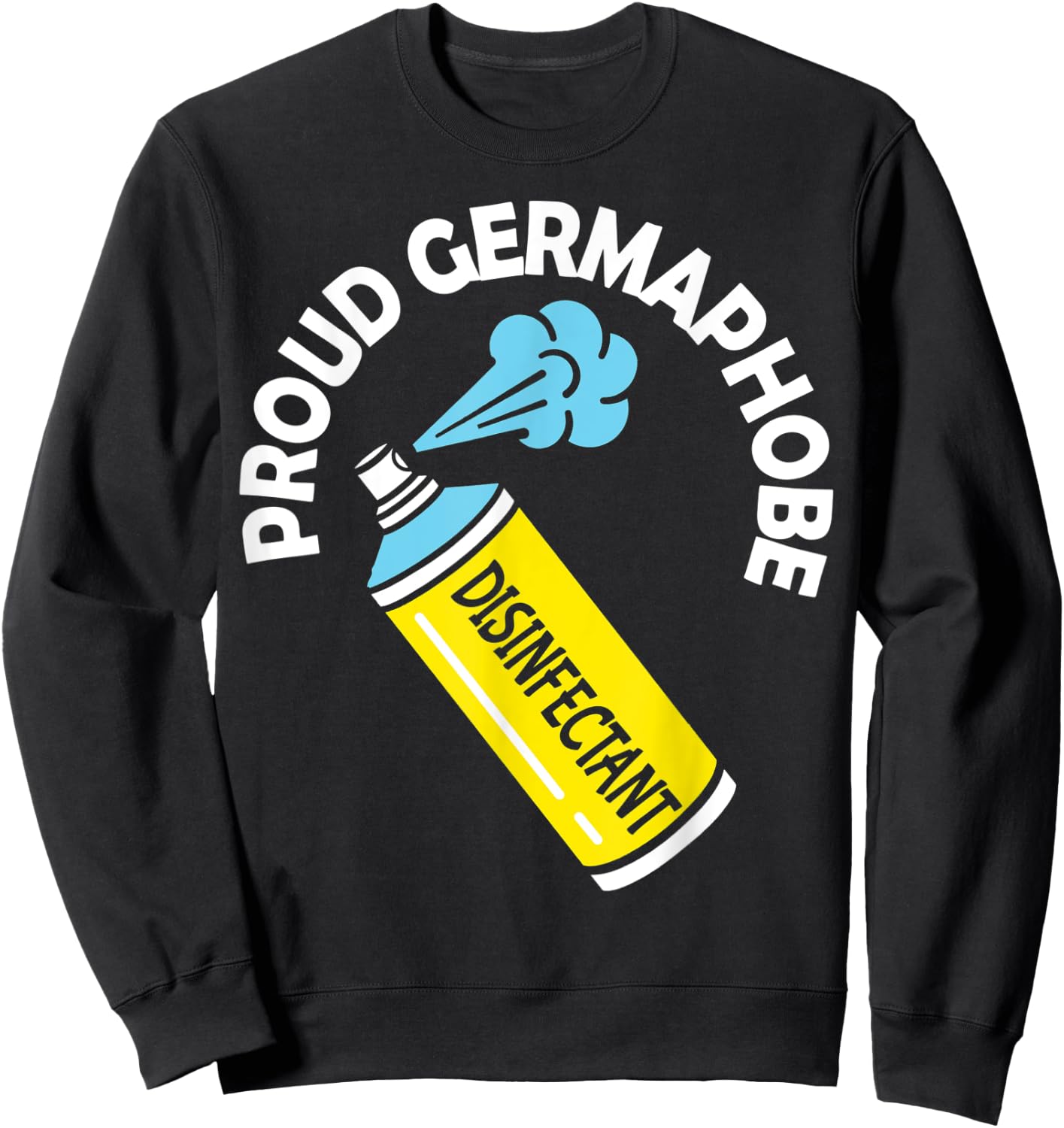 Germaphobe Gifts Men Women Kids Funny Germaphobe Sweatshirt - Sweatshirt | Black