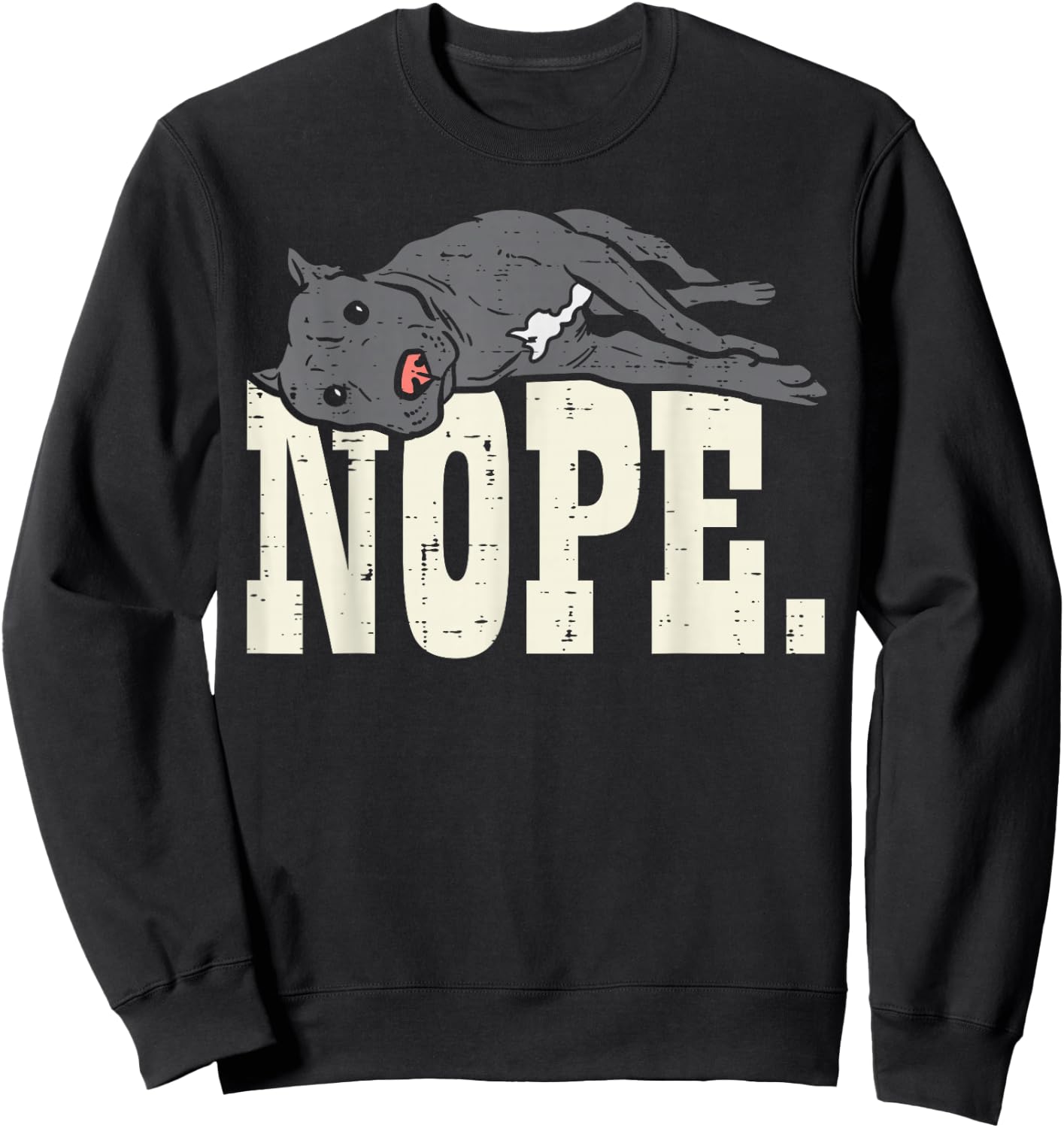 Nope Lazy Pitbull Funny Pitties Pet Dog Lover Owner Gift Sweatshirt - Sweatshirt | Black