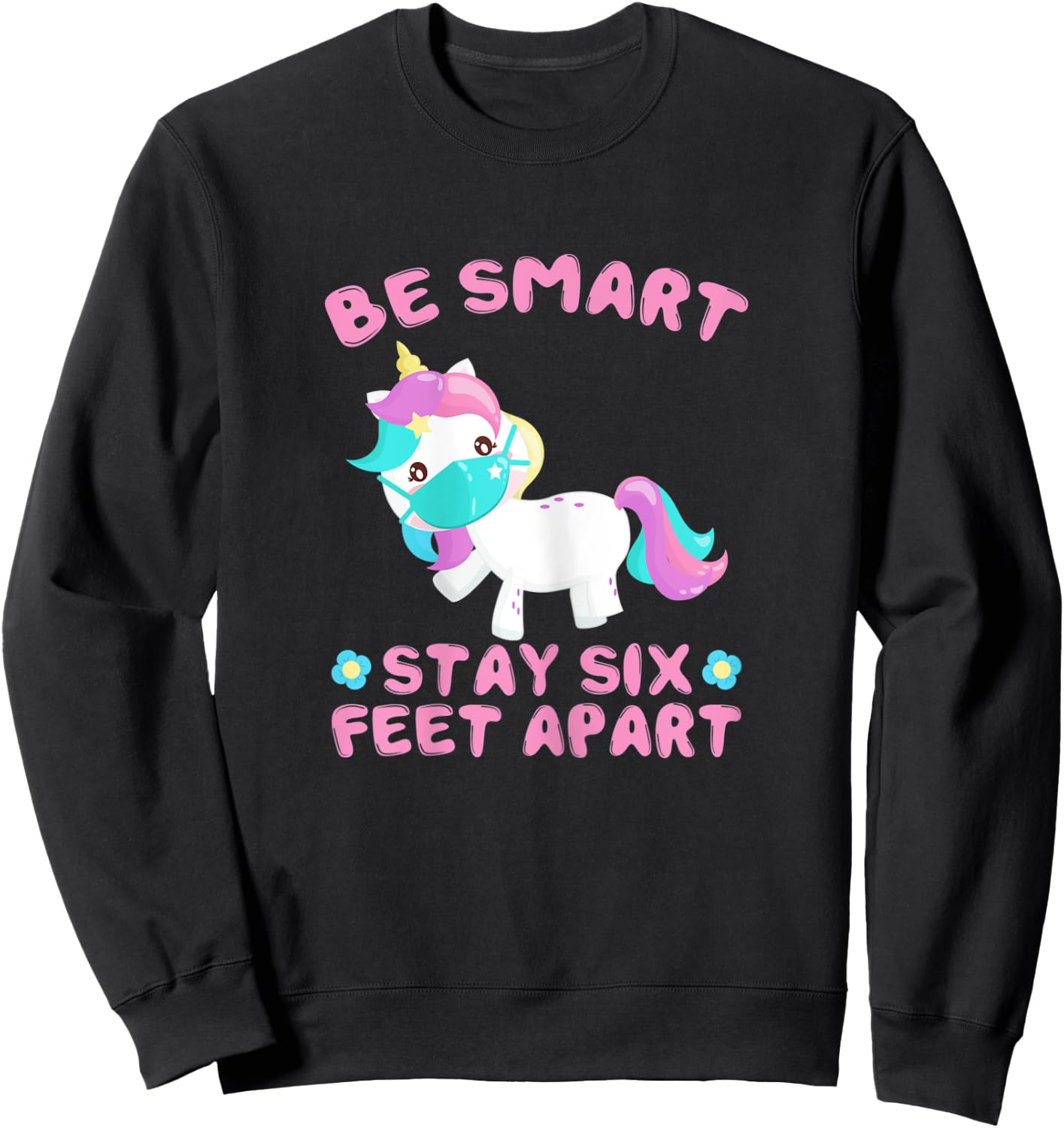 Stay 6 Feet Apart Funny Social Distancing Face Mask Unicorn Sweatshirt - Sweatshirt | Black