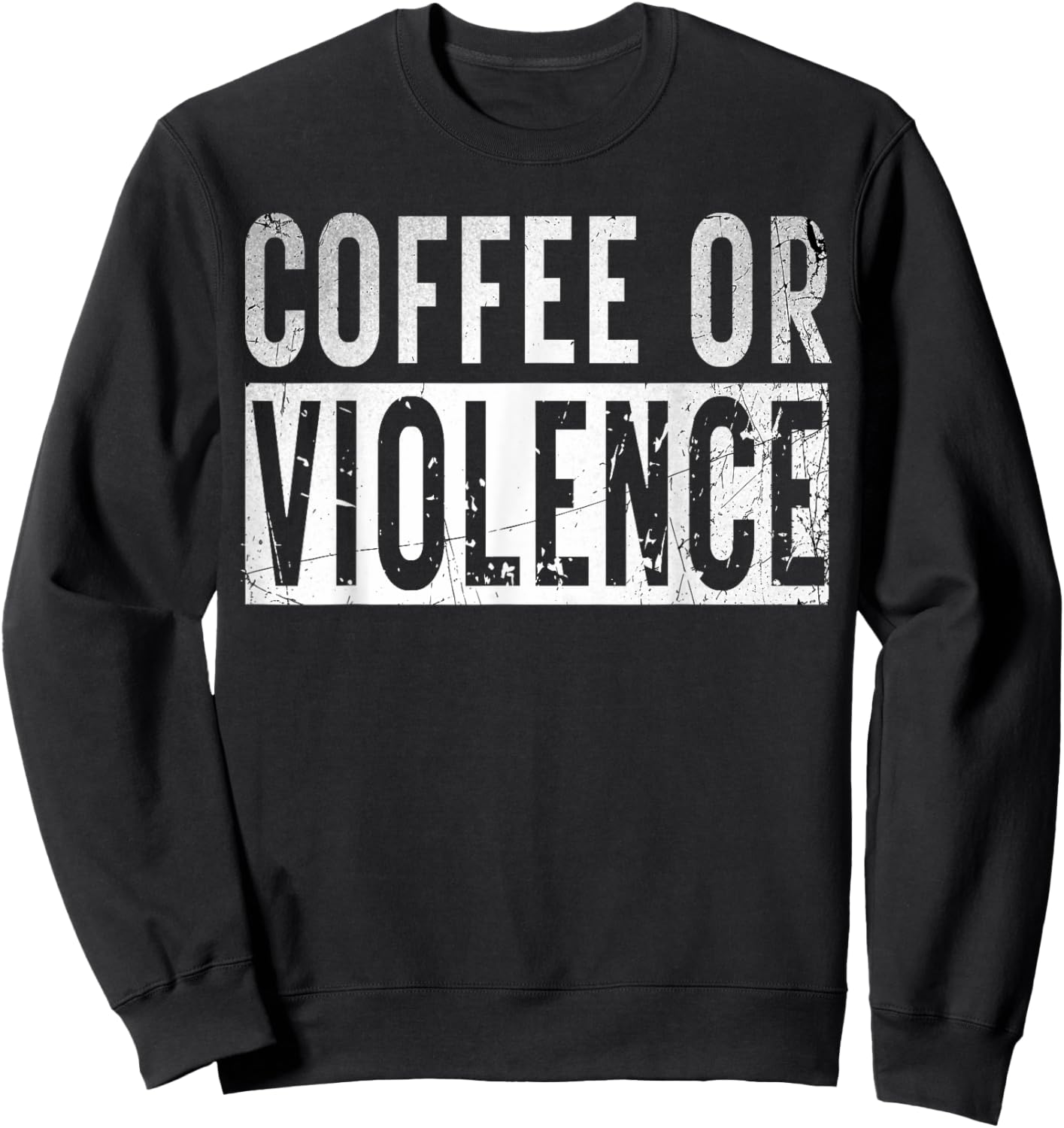 Vintage Coffee Or Violence Funny caffeine Lover Quote Sweatshirt - Sweatshirt | Black