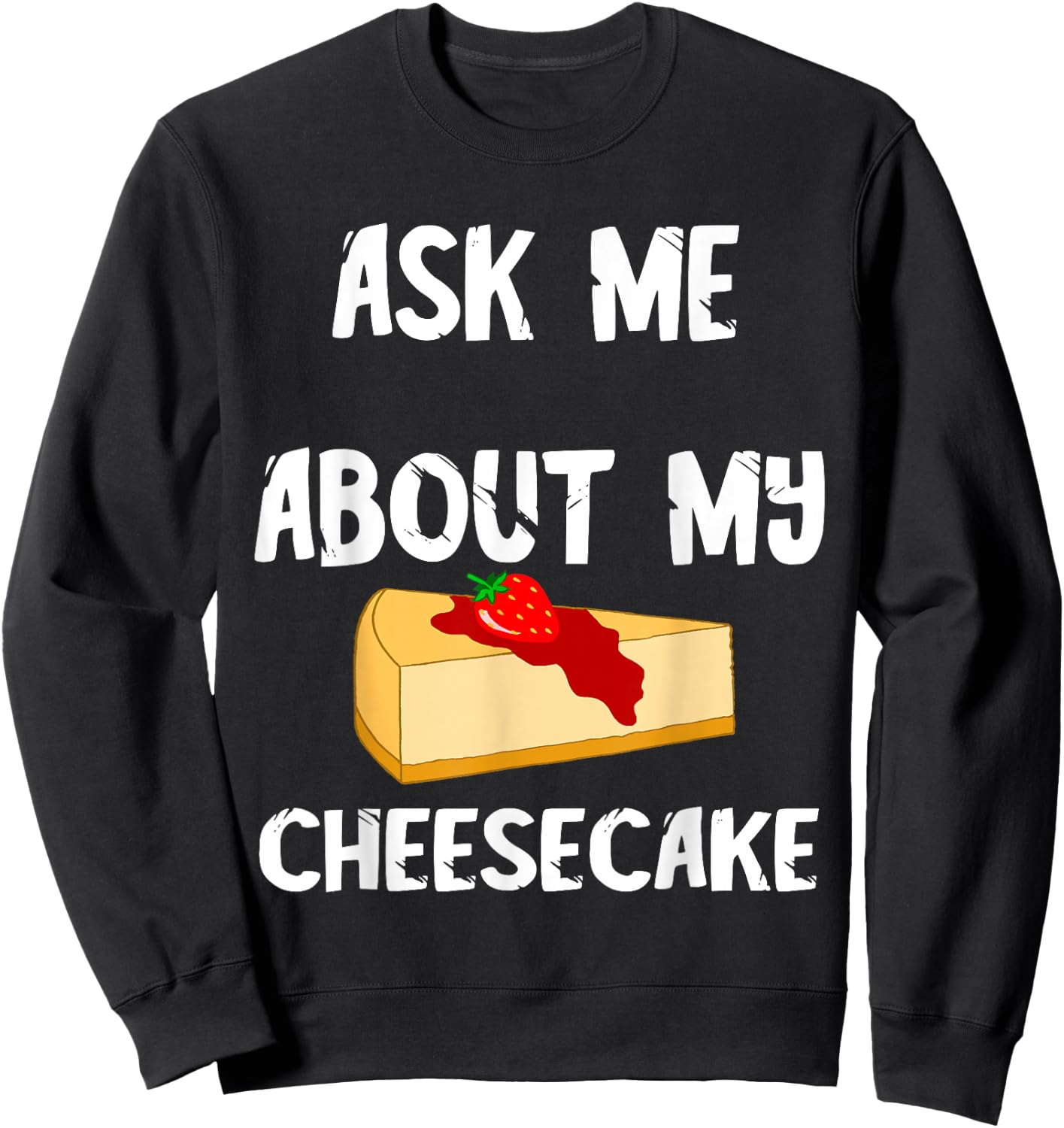 Sweet Cheesecake Dessert Cheesecake Cake Dessert Sweatshirt - Sweatshirt | Black