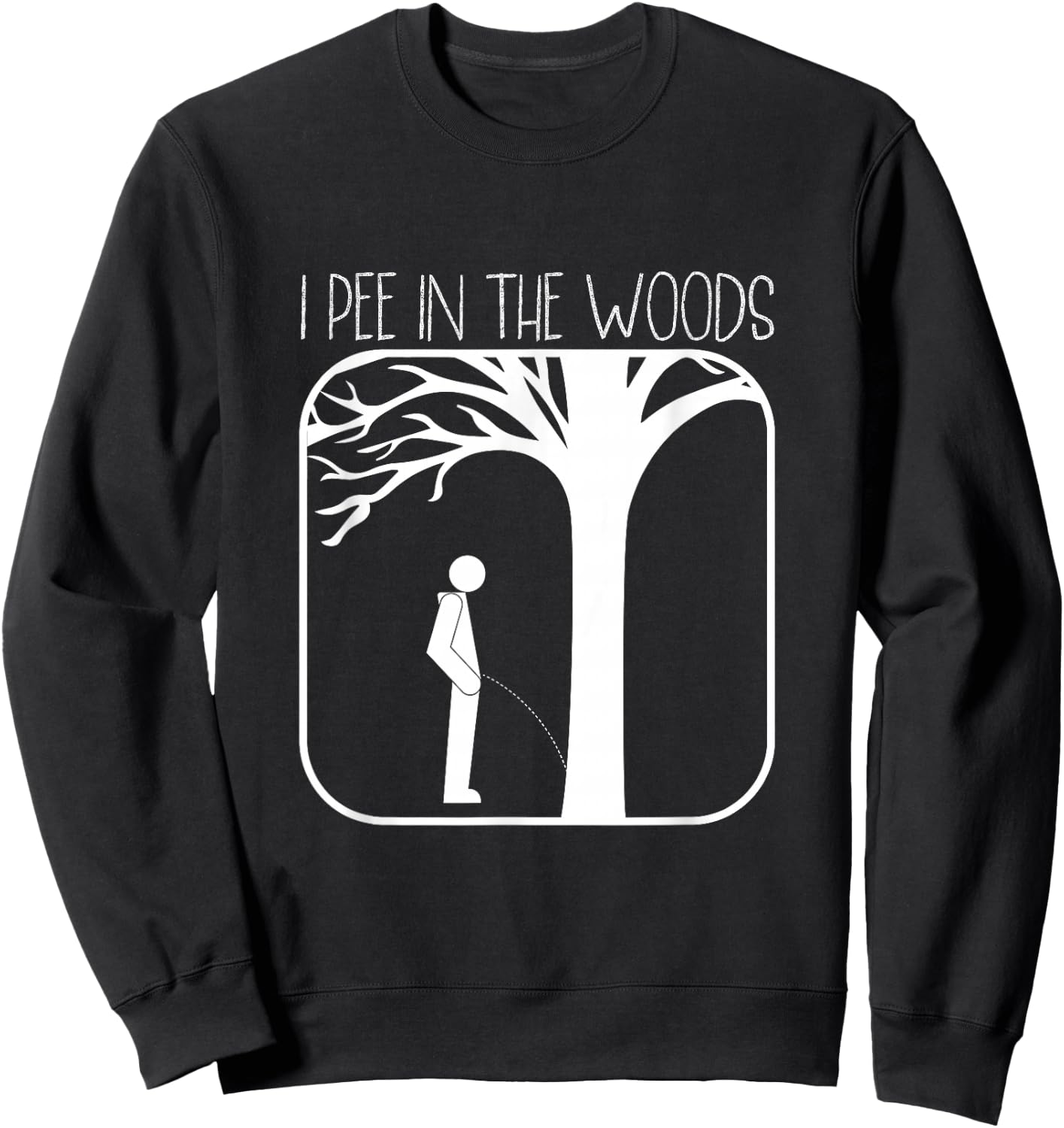I Pee In The Woods Camping Nature Lovers Backpacking Sweatshirt - Sweatshirt | Black
