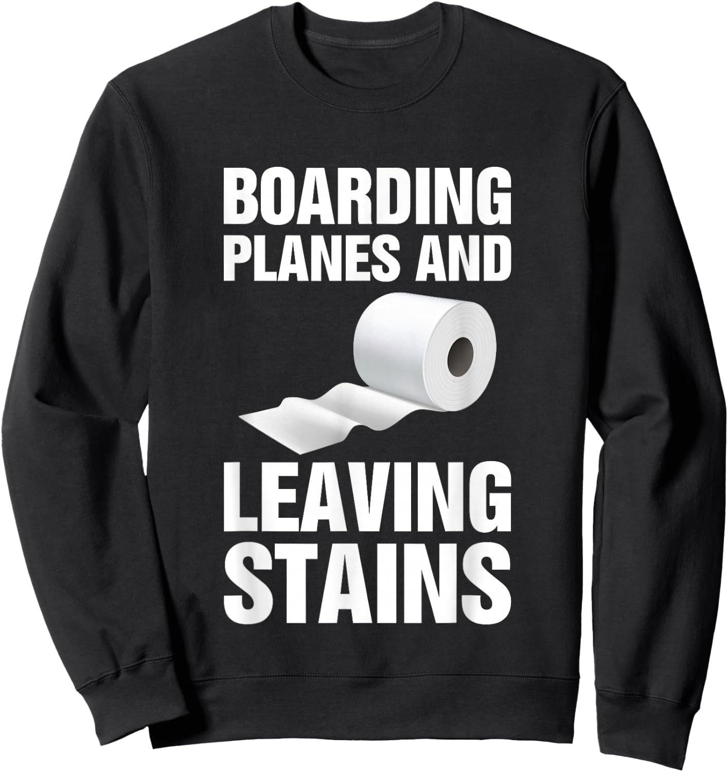 Boarding Planes Leaving Stains Funny Embarrassing Airport Sweatshirt - Sweatshirt | Black
