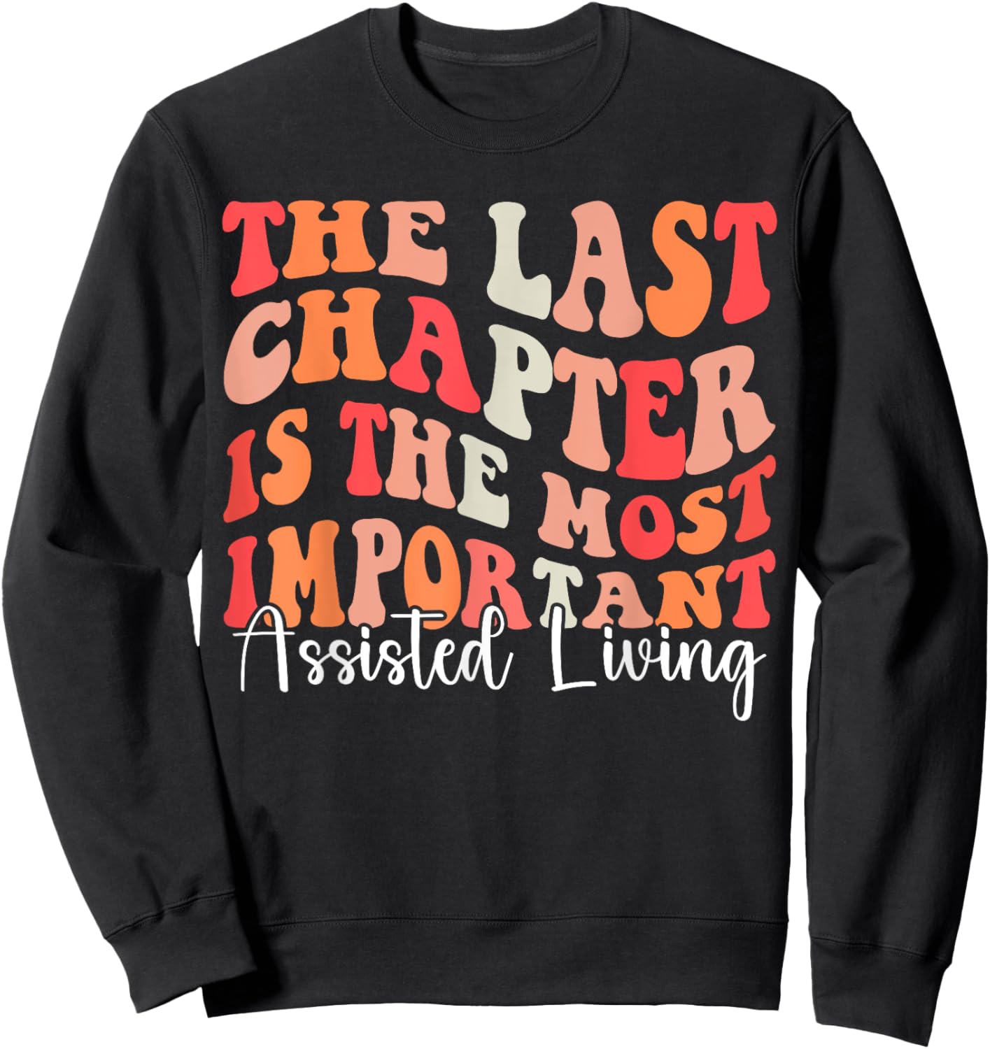 The Last Chapter is The Most Important Assisted Living Week Sweatshirt - Sweatshirt | Black
