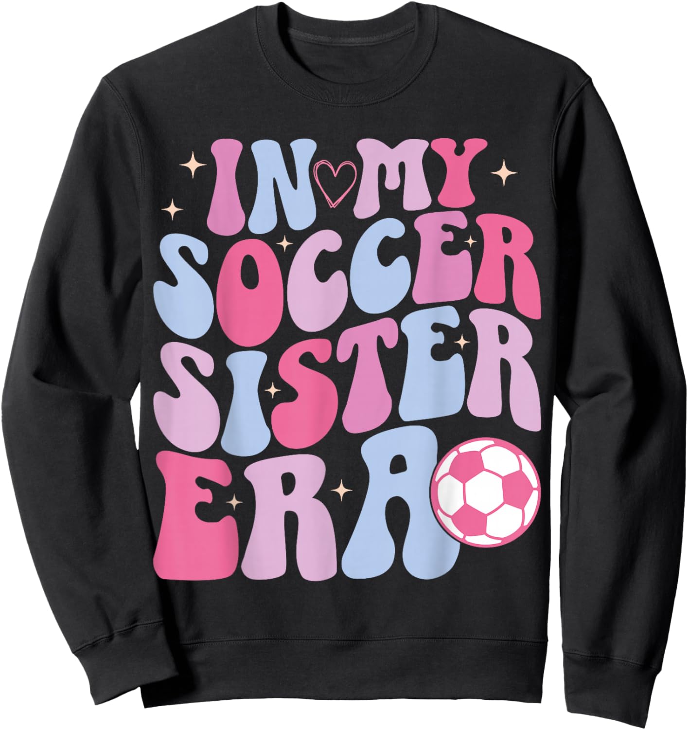 In My Soccer Sister Era Groovy Funny Soccer Sister Women Sweatshirt - Sweatshirt | Black