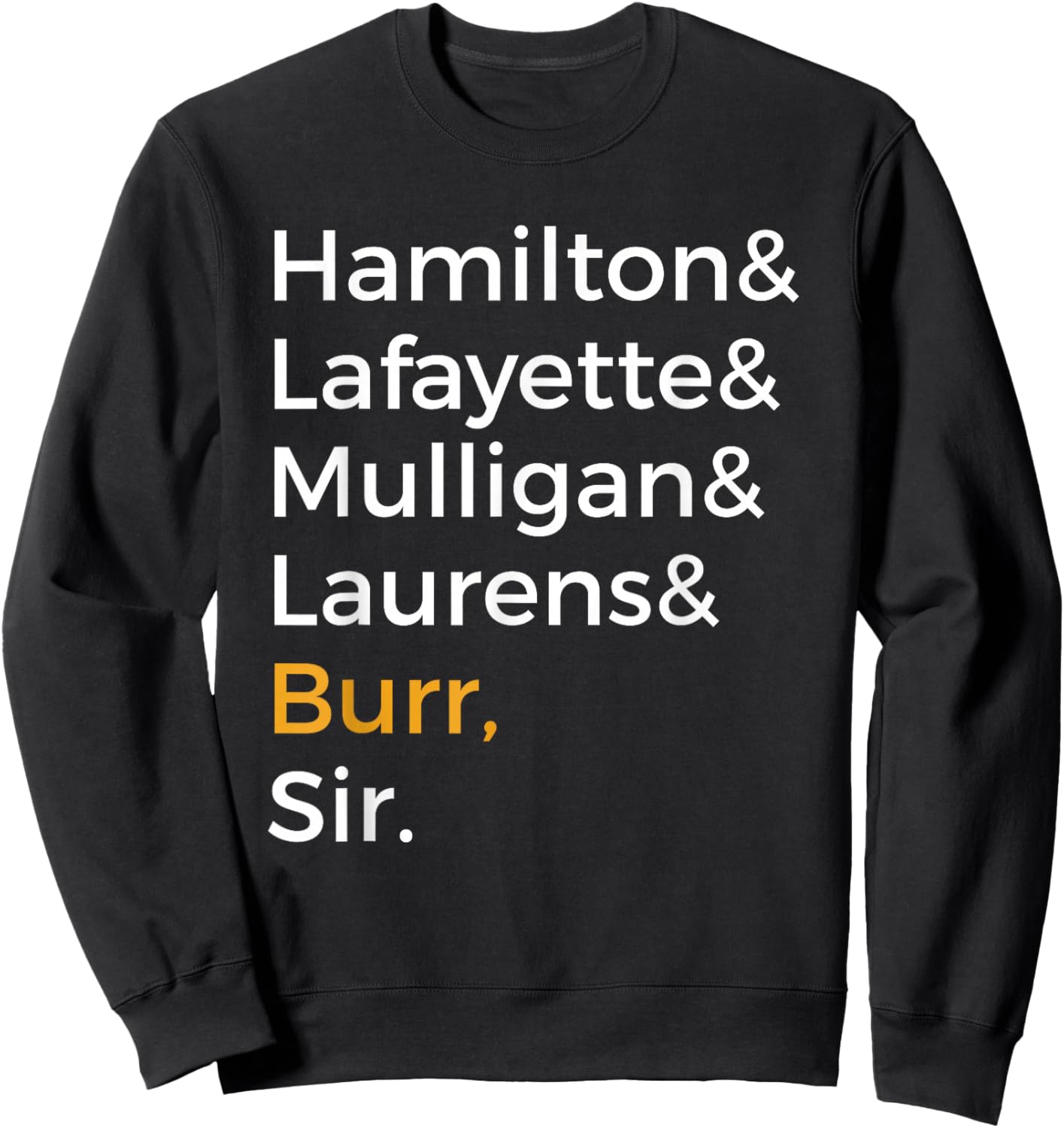 Hamilton, Laurens, Lafayette, Mulligan, Burr, Sir Sweatshirt - Sweatshirt | Black