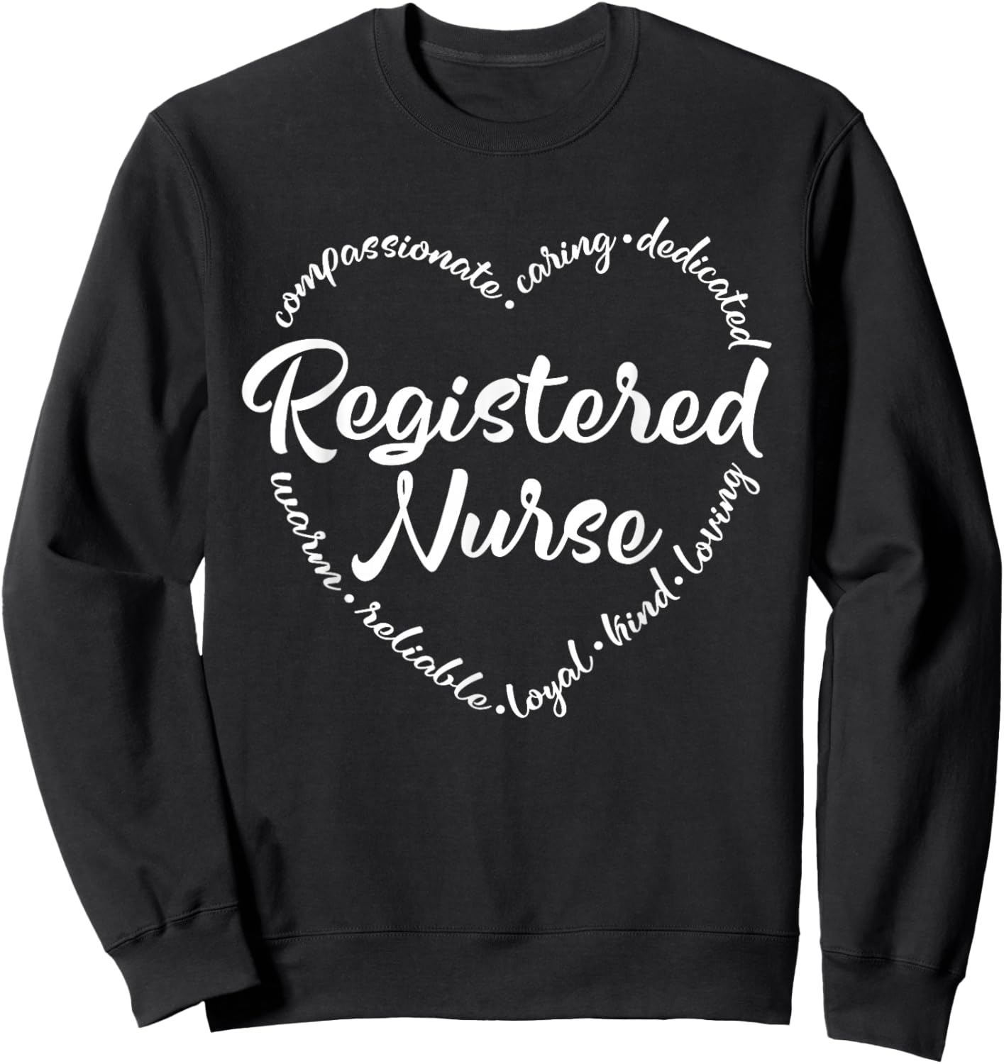 Registered Nurse RN Nursing Heart Word Nurse Day Nurse Week Sweatshirt - Sweatshirt | Black
