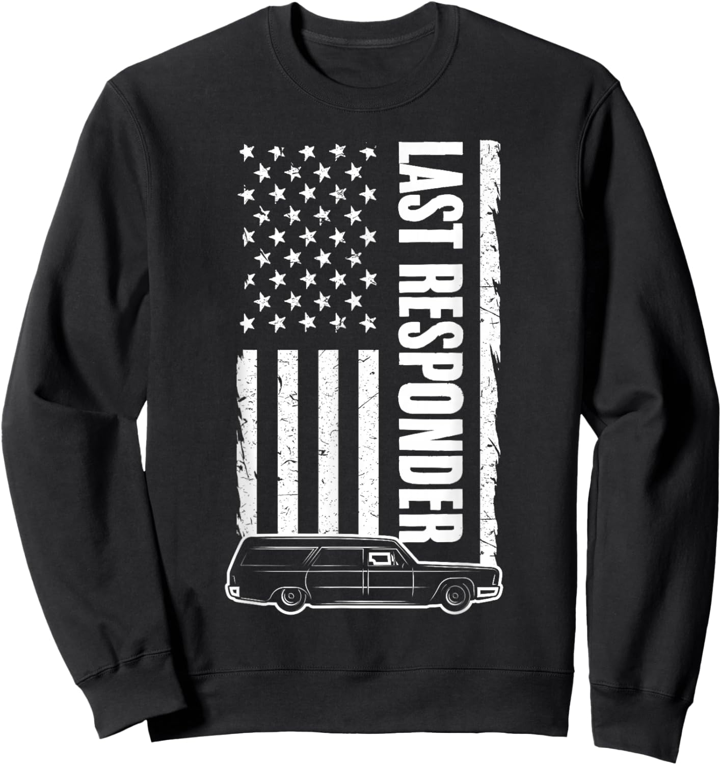 Last Responder Hearse USA Flag Mortician Funeral Director Sweatshirt - Sweatshirt | Black