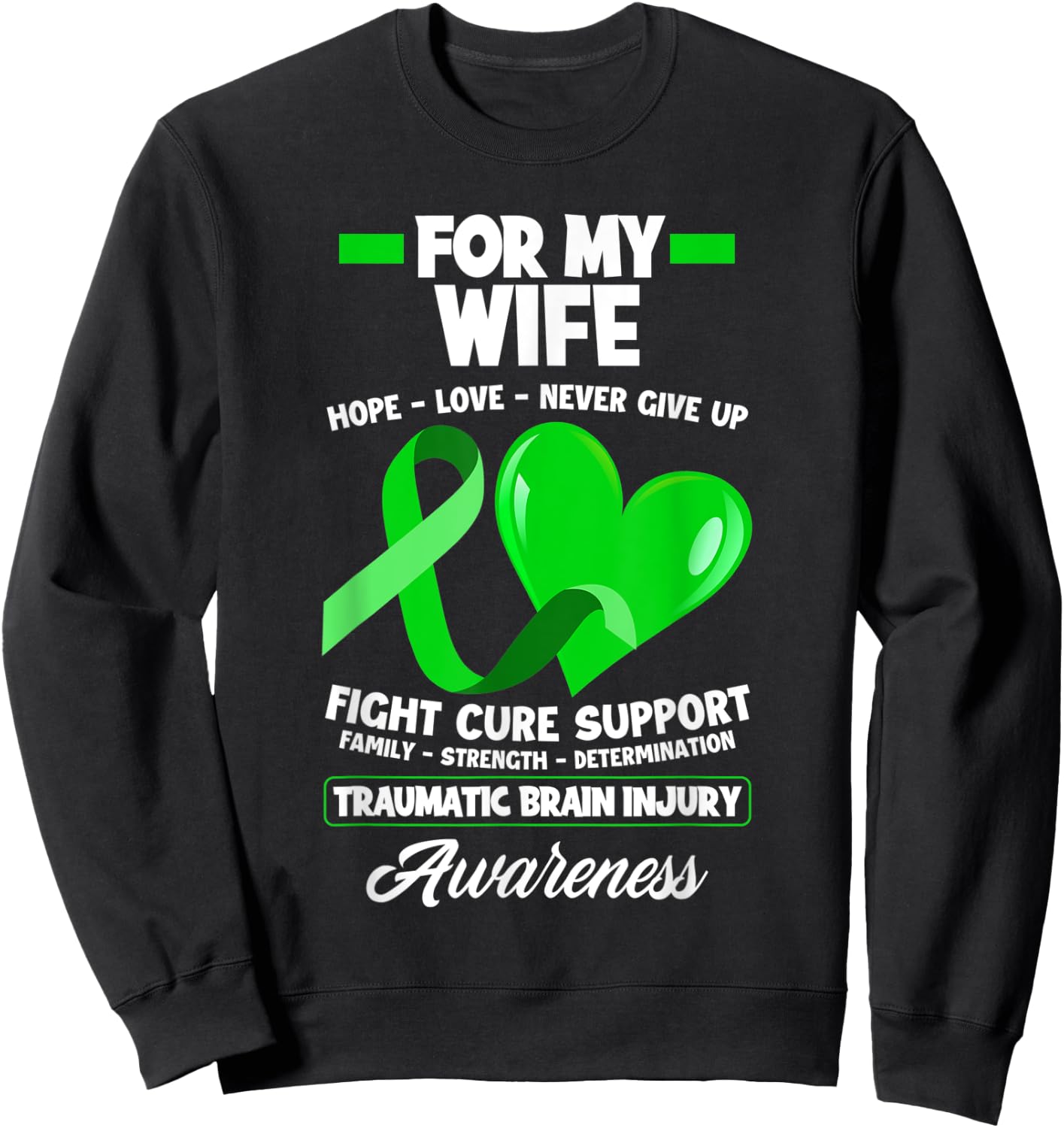 I Wear Green For My Wife TBI Brain Injury Awareness Sweatshirt - Sweatshirt | Black