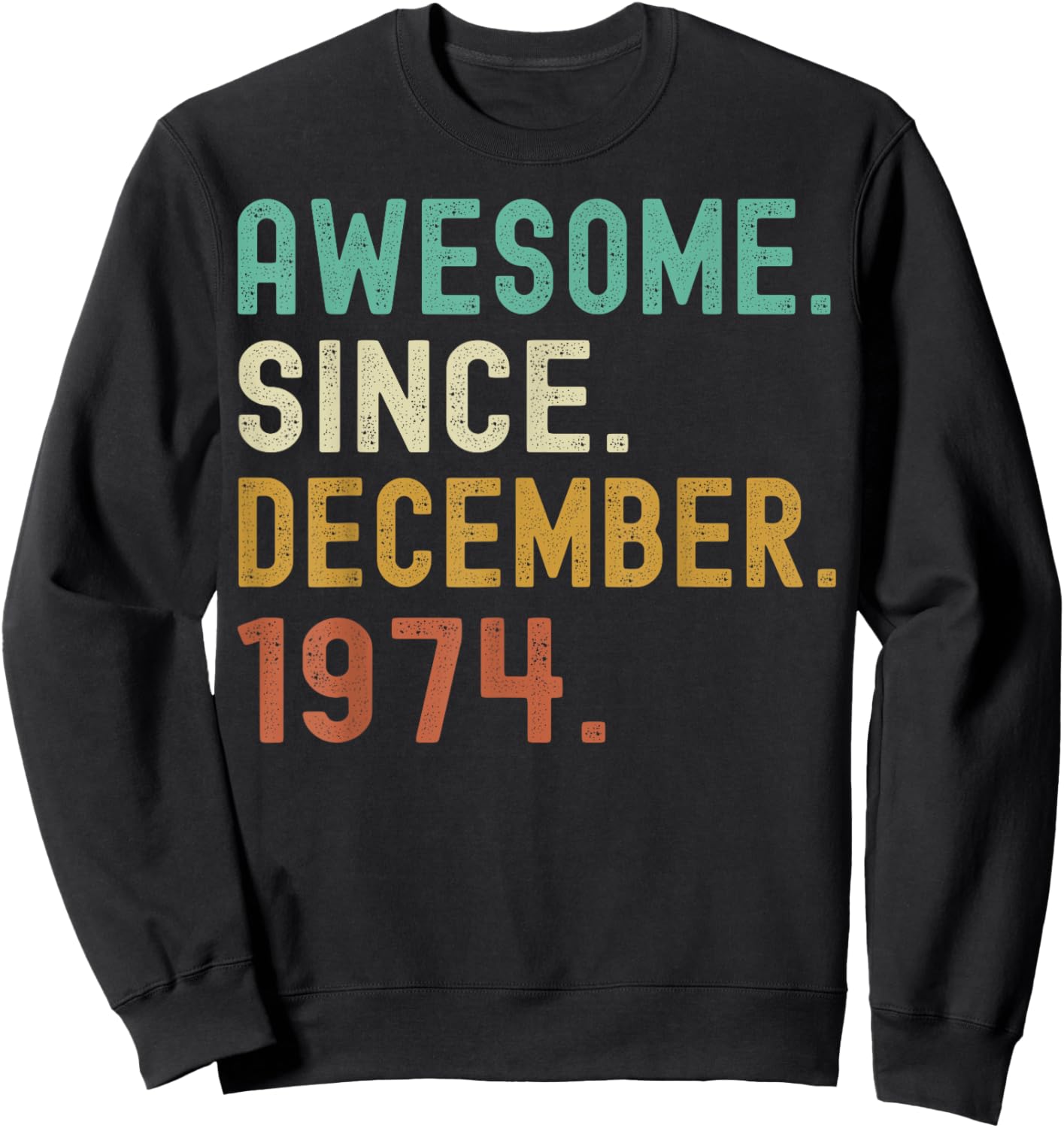 Retro Awesome Since December 1974 49th Birthday 49 Years Old Sweatshirt - Sweatshirt | Black