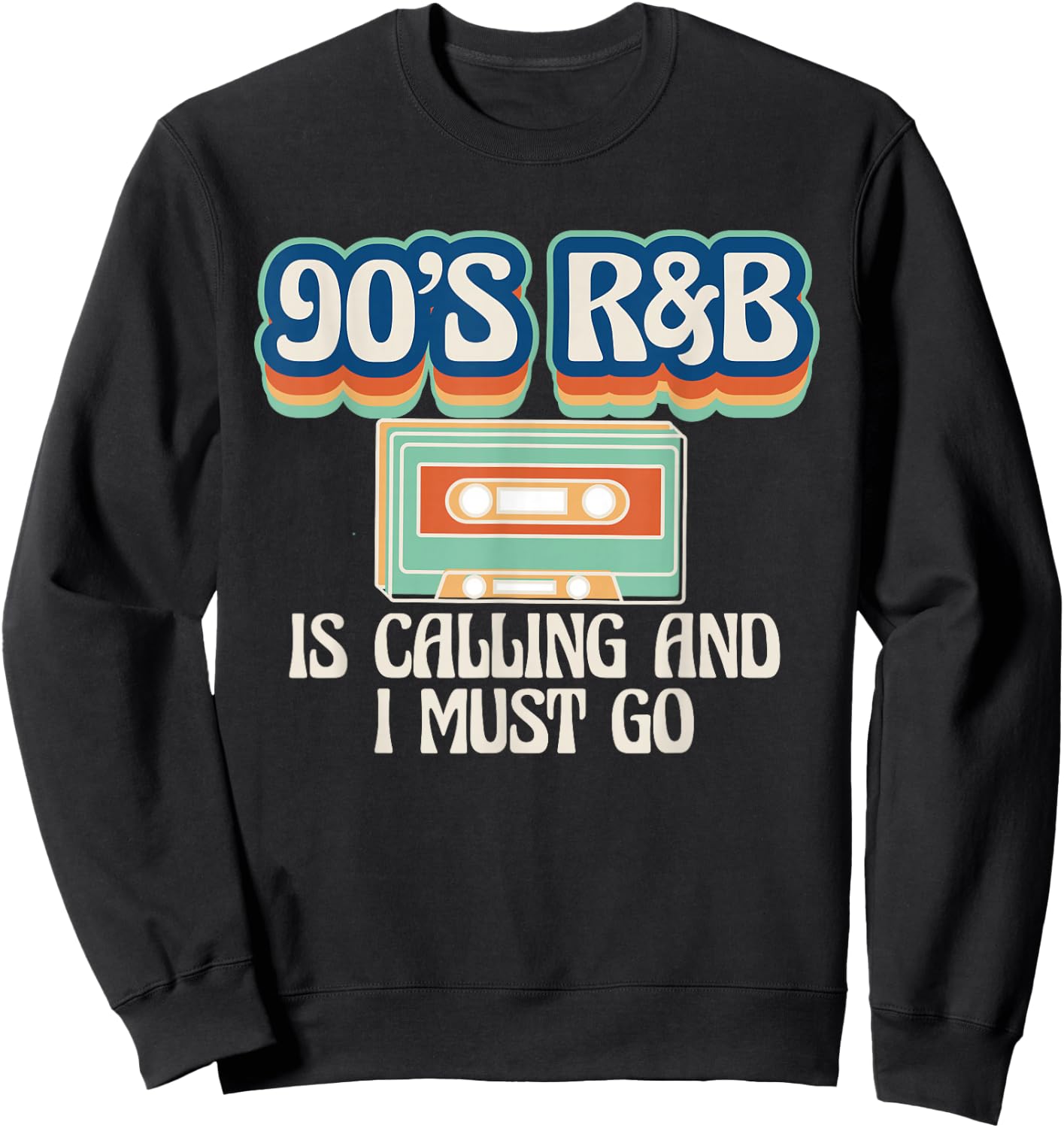 90s R&B Music Lover Is Calling And I Must Go Sweatshirt - Sweatshirt | Black