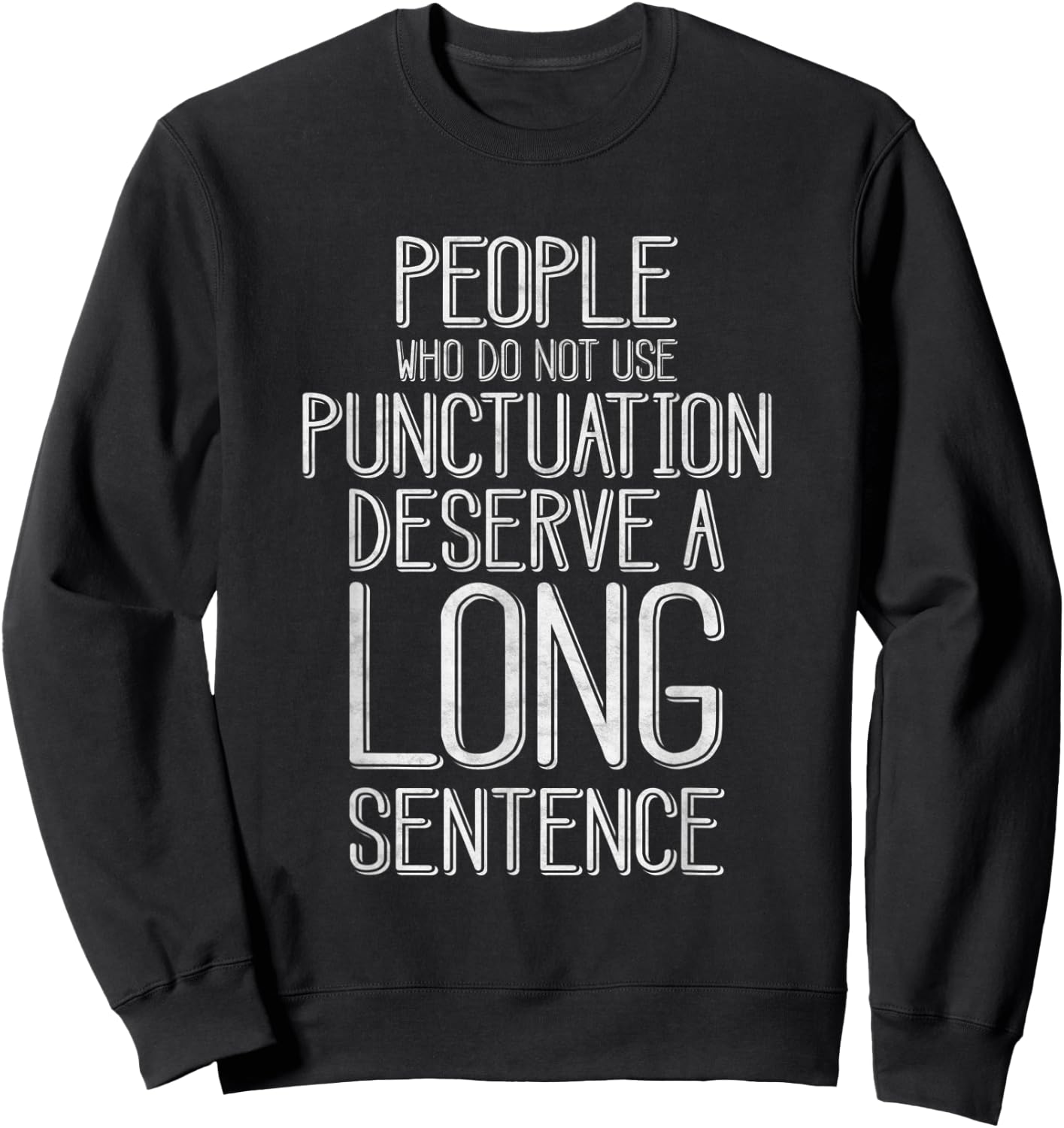 People Who Do Not Use Punctuation Funny Grammar Sweatshirt - Sweatshirt | Black