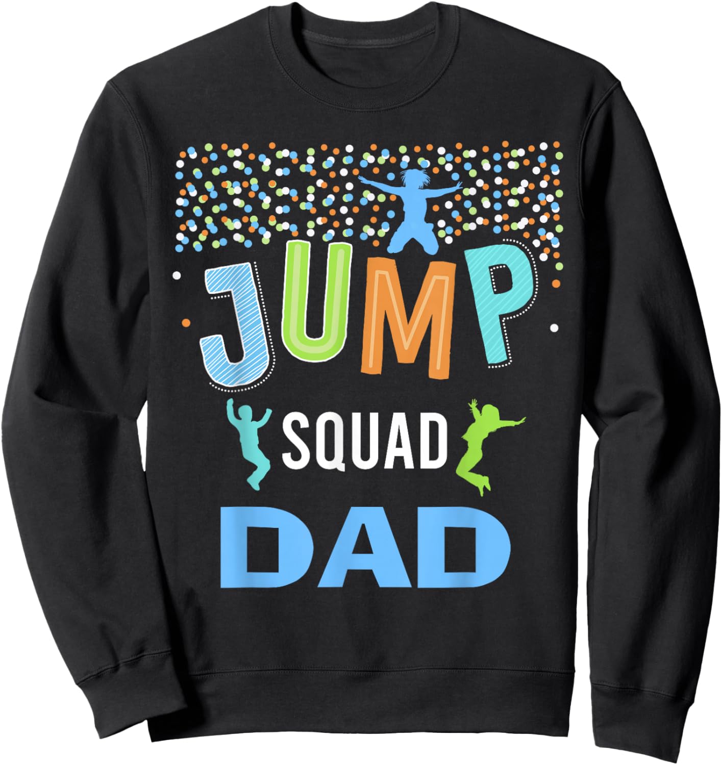 Dad Daddy Jump Squad Birthday Boy Trampoline Jumper Bday Sweatshirt - Sweatshirt | Black