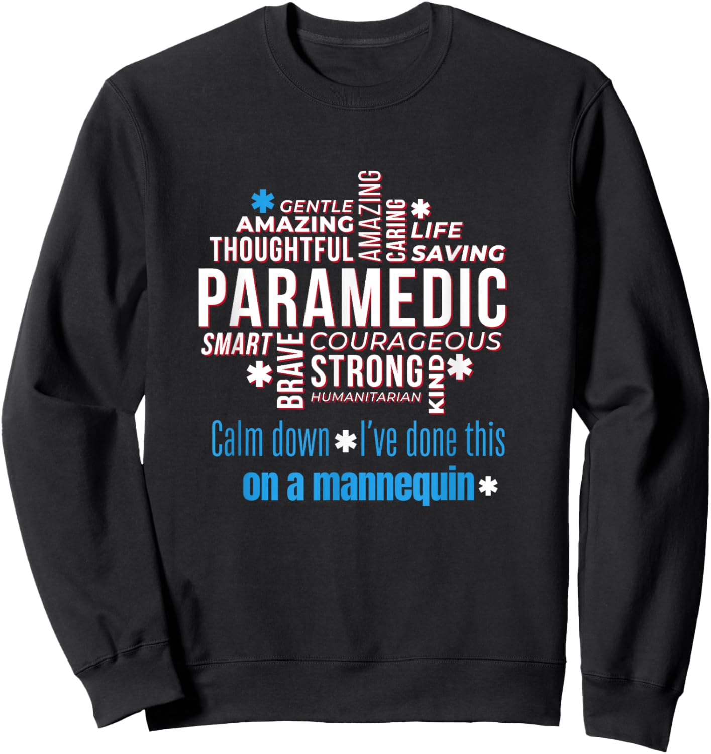 Paramedic First Aid Responder Gifts Calm Down I've Done This On A Mannequin Funny EMT Gag Sweatshirt - Sweatshirt | Black