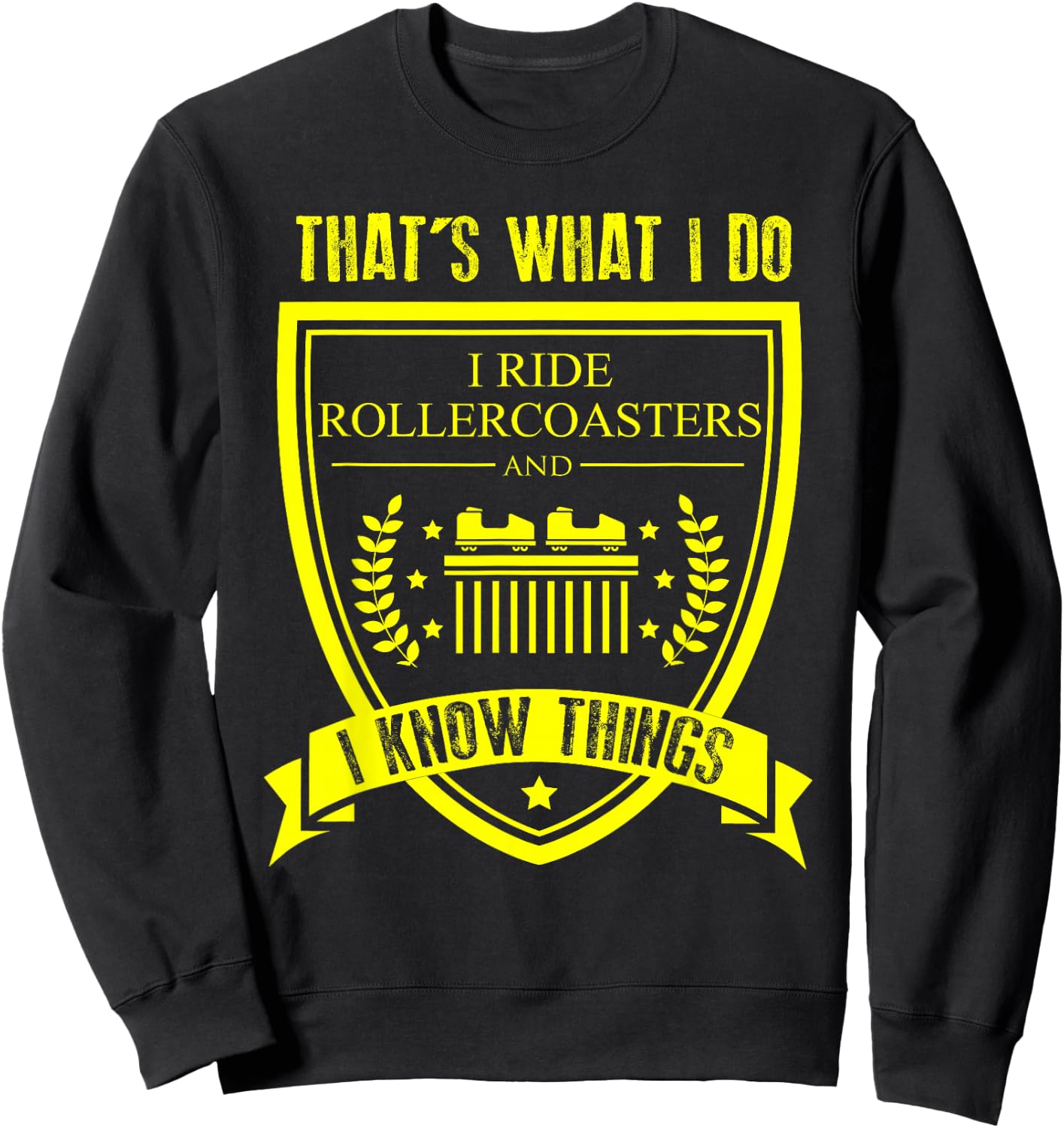 Thats What I do I Ride Roller Coaster Gifts Hobby Sweatshirt - Sweatshirt | Black