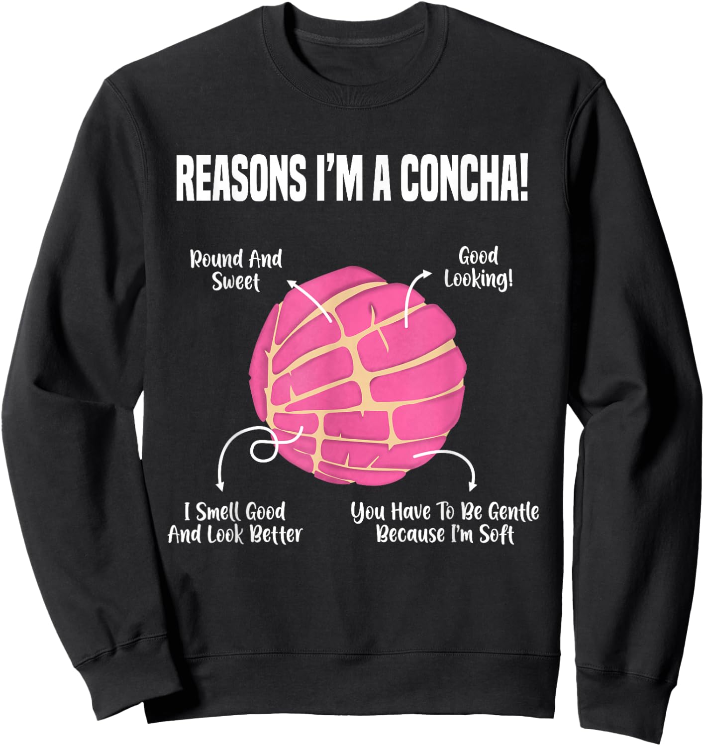 Reasons I'm A Concha Funny Mexican Sweet Pastry Gift Sweatshirt - Sweatshirt | Black