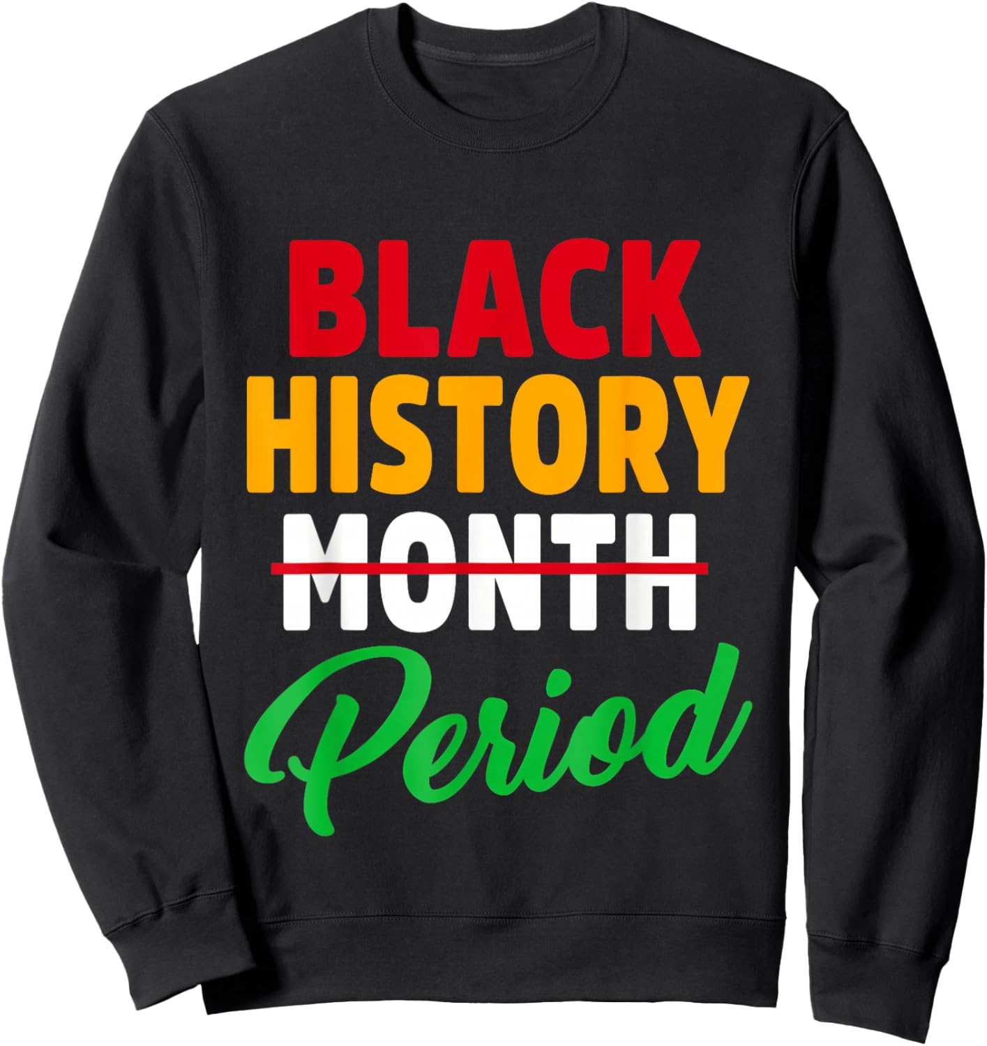 Black History Month Period African American Pride Men Women Sweatshirt - Sweatshirt | Black