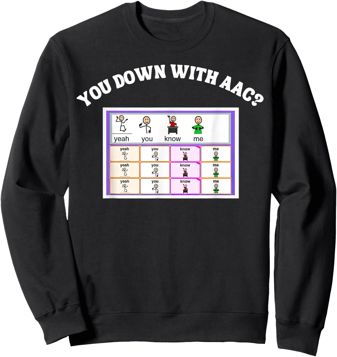 AAC Awareness Alternative Communication You Down With ACC Sweatshirt - Sweatshirt | Black