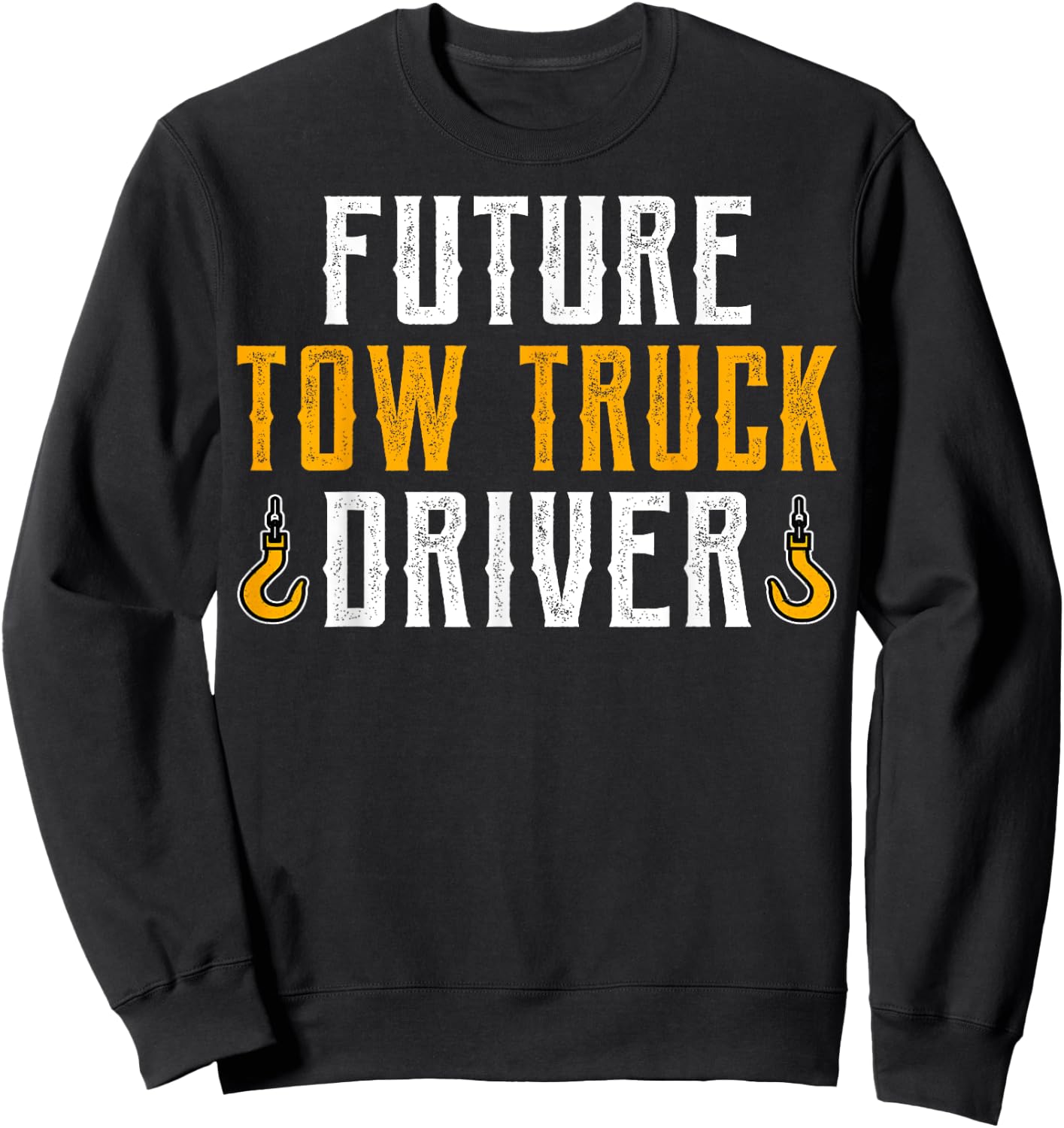 Future Tow Truck Driver - Tow Truck Driving Student Gifts Sweatshirt - Sweatshirt | Black