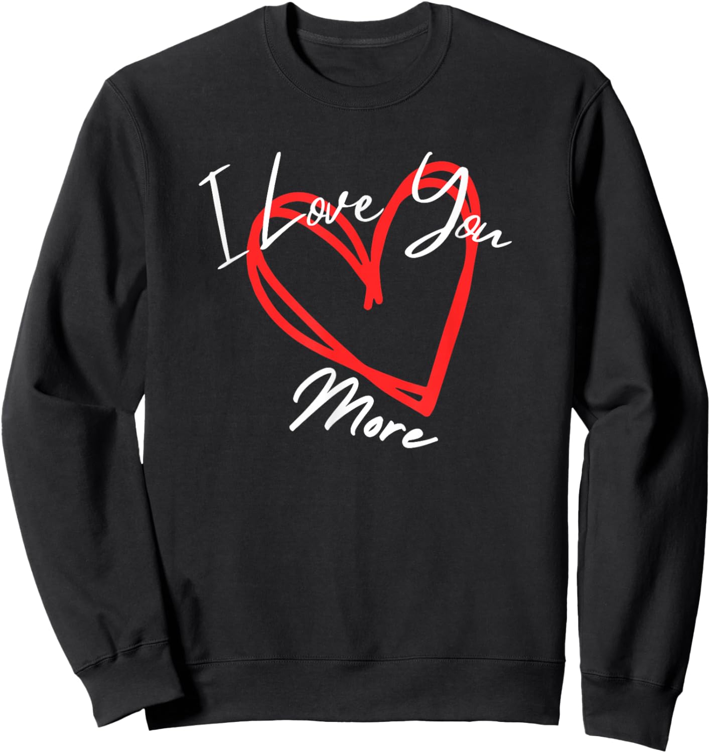 I Love You More Heart Design Sweatshirt - Sweatshirt | Black